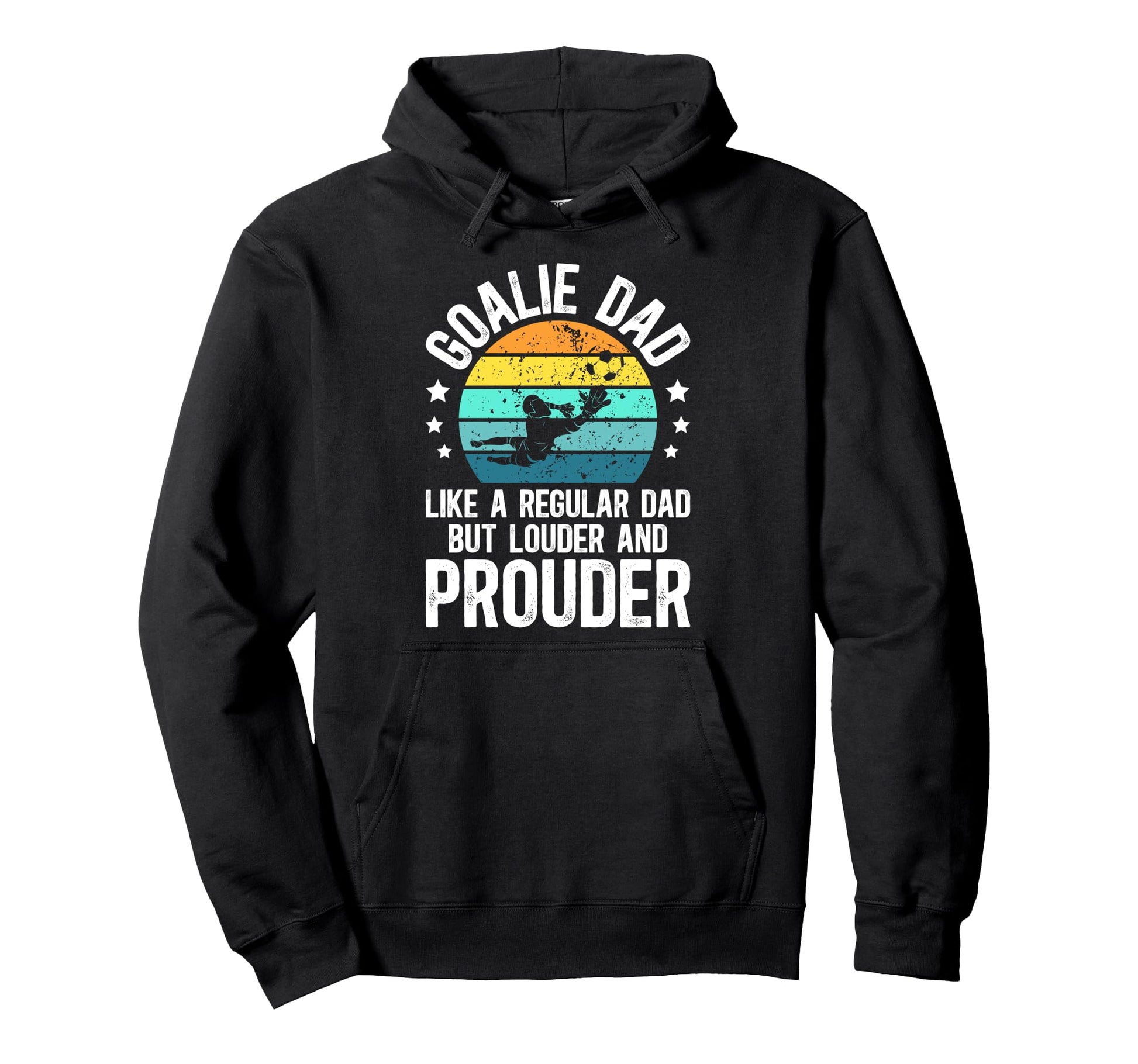 Soccer Goalie Dad Soccer Keeper Hoodie - Casual Everyday Wear Men Women - T-Shirt, Sweatshirt, Hoodie