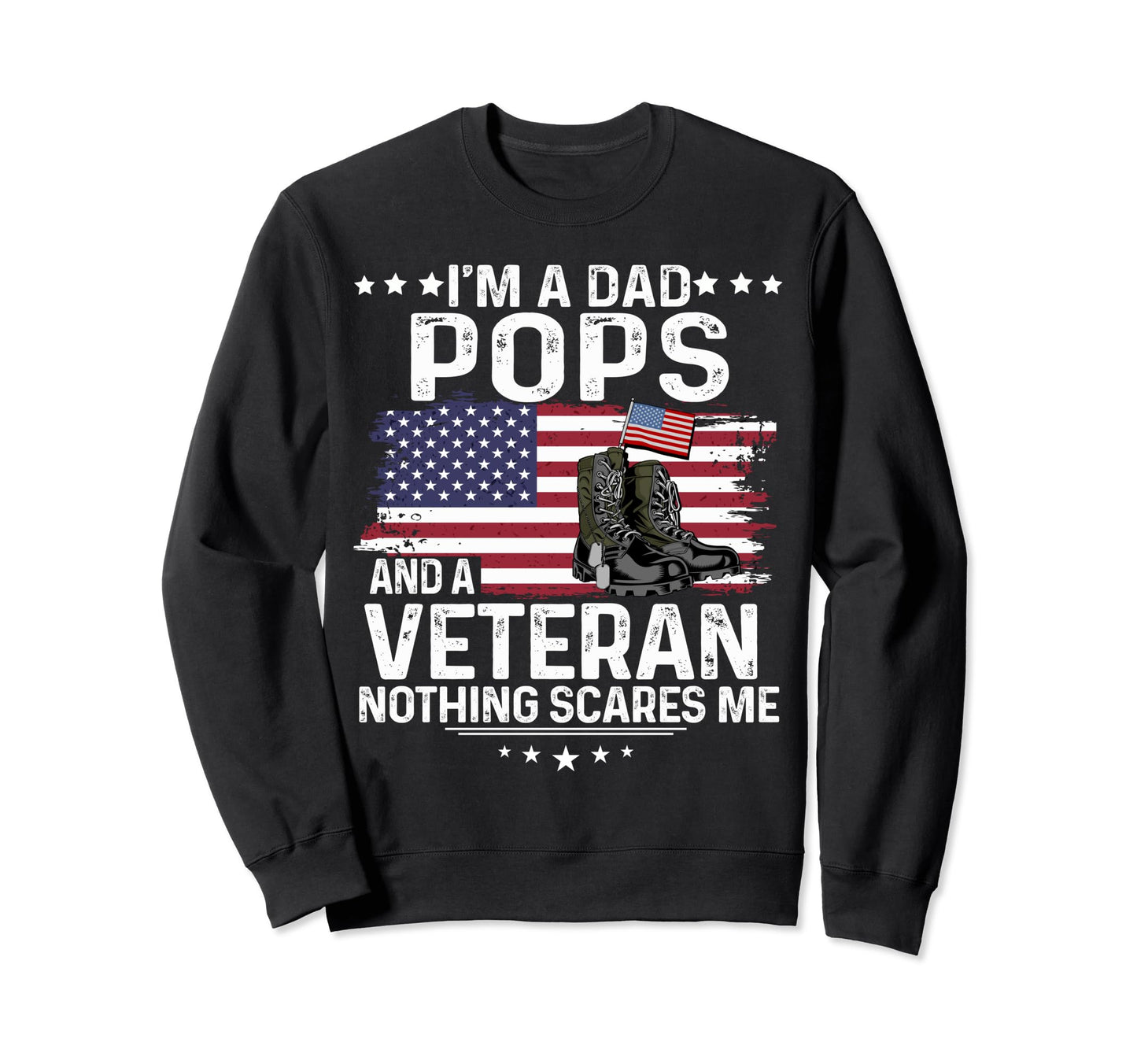 Dad Pops Veteran Nothing Scares Sweatshirt - Fun Novelty Design Men Women - T-Shirt, Sweatshirt, Hoodie