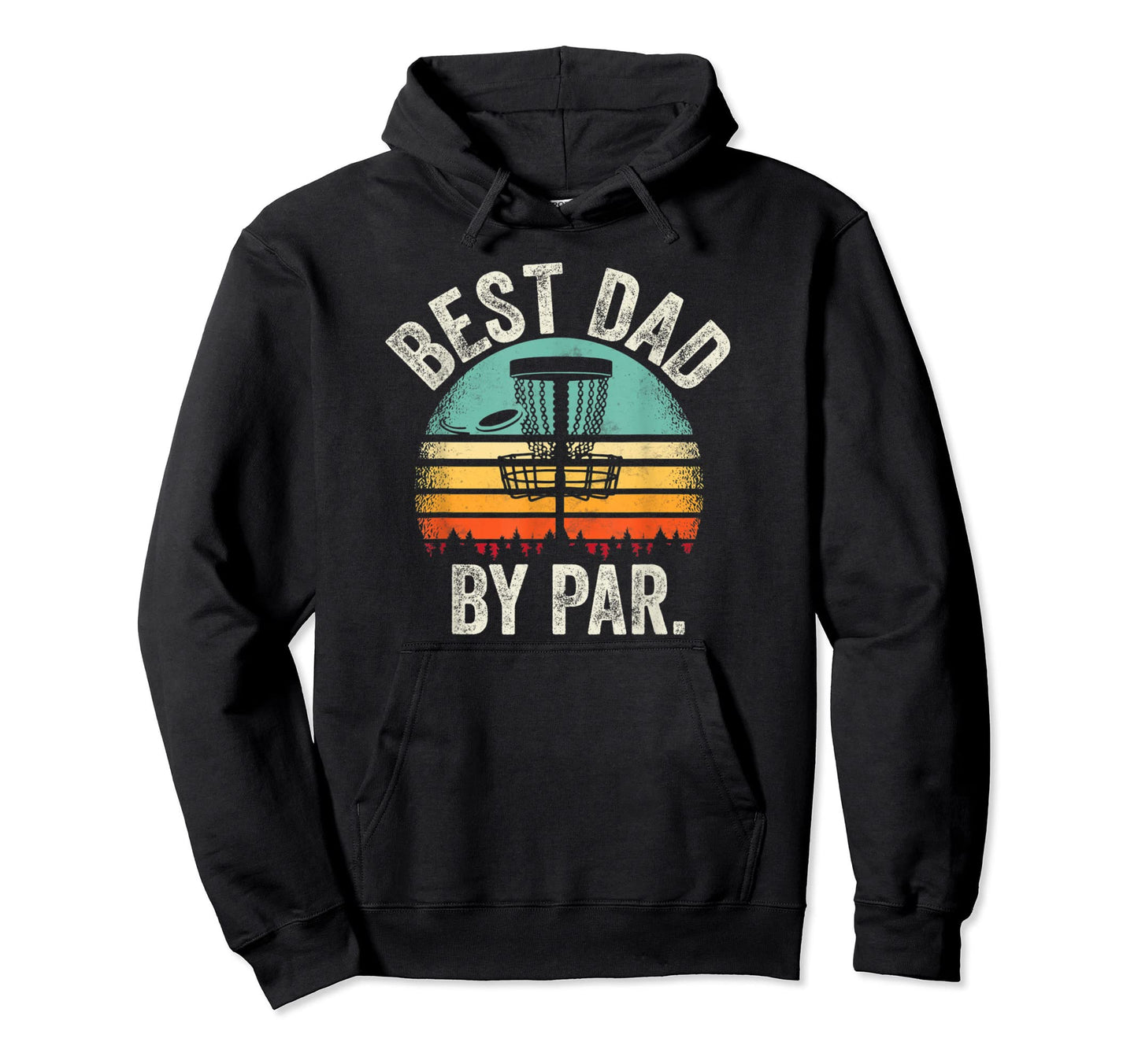Best Dad Par Funny Disk Golf Frisbee Mens Hoodie - Trendy Graphic Unisex - T-Shirt, Sweatshirt, Hoodie