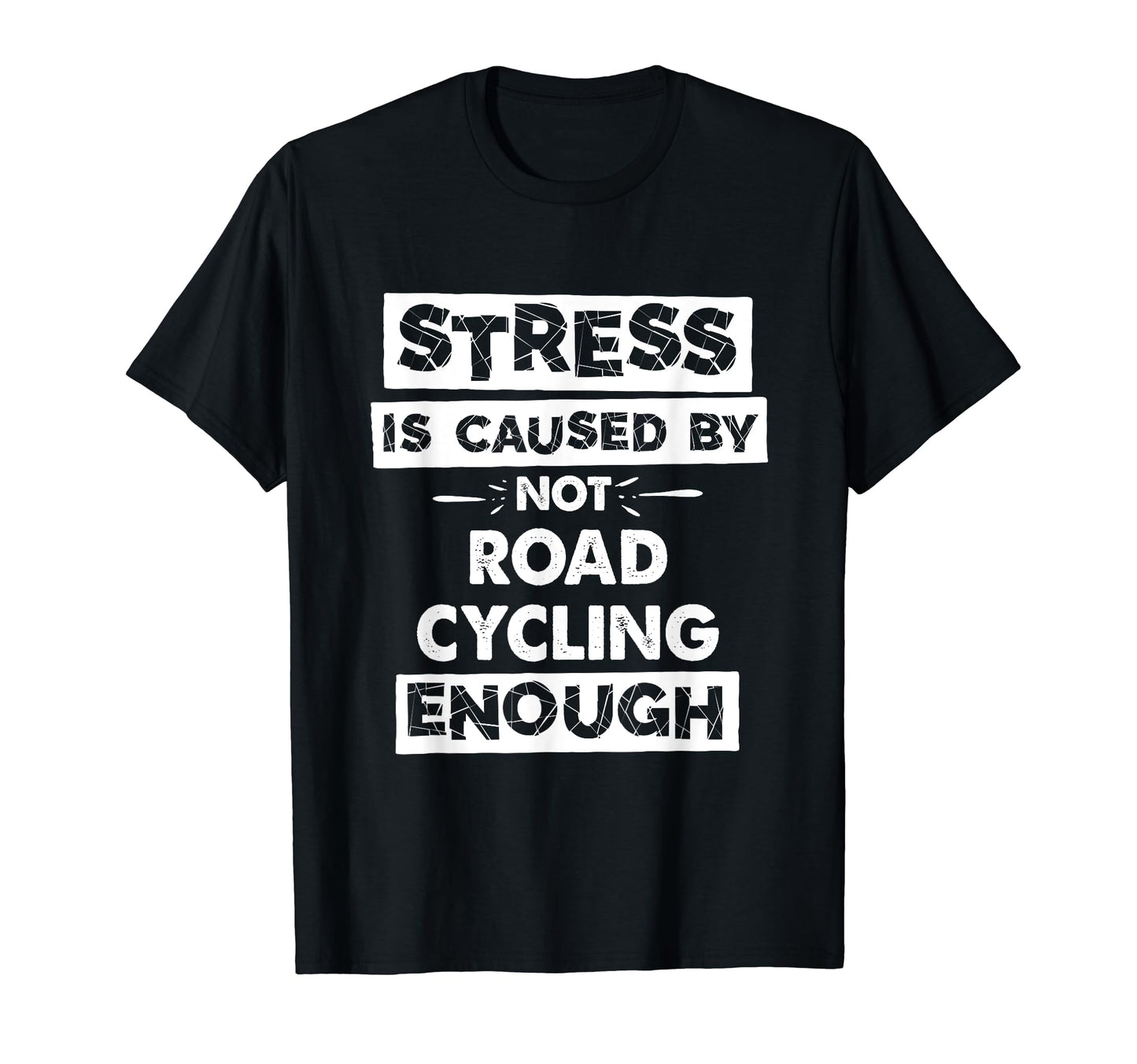 Funny Stress Is Caused Not Road T-Shirt - Streetwear Style Men Women - T-Shirt, Sweatshirt, Hoodie