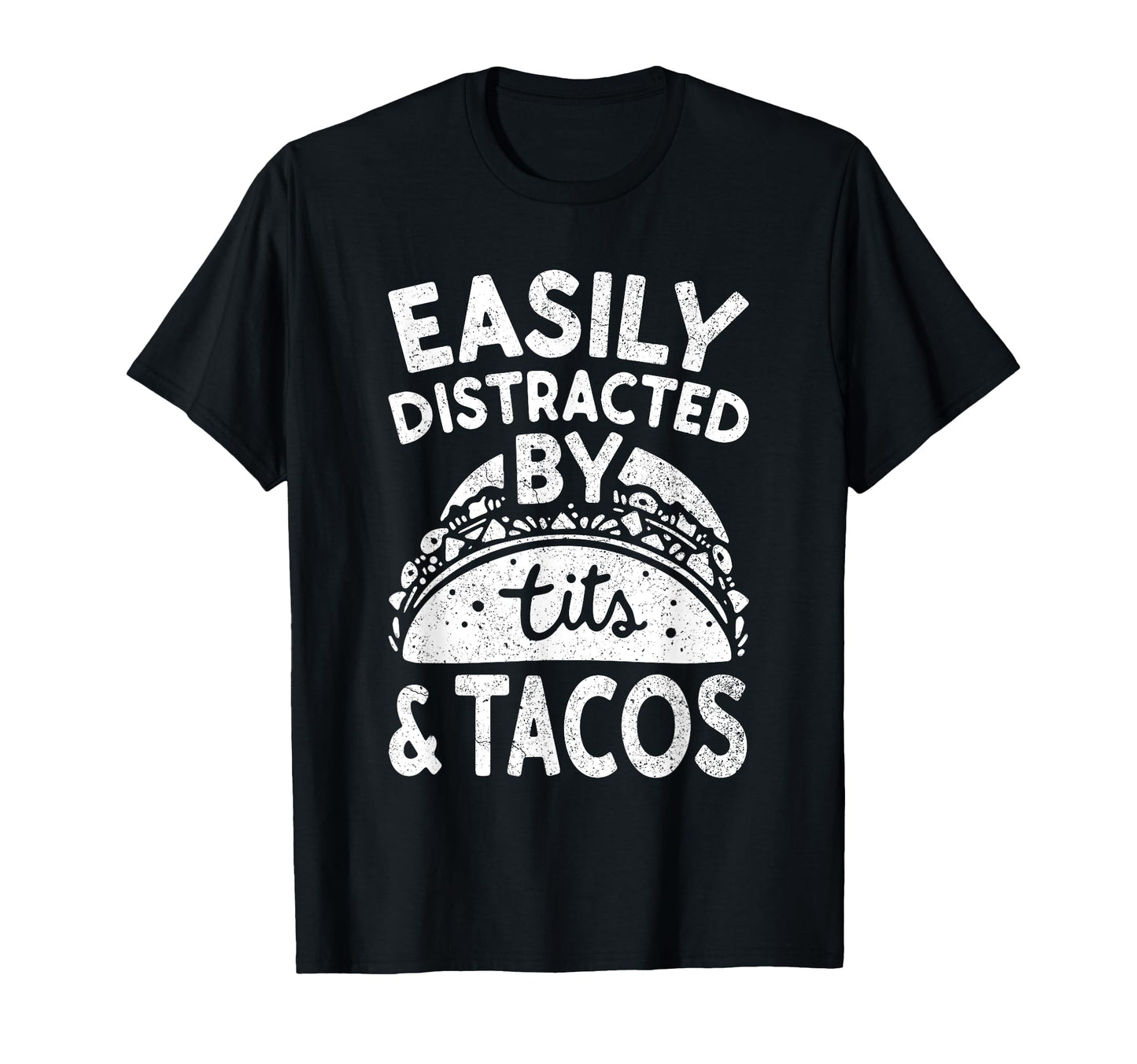 Easily Distracted Tits And Tacos T-Shirt - Fun Novelty Design for Adults - T-Shirt, Sweatshirt, Hoodie