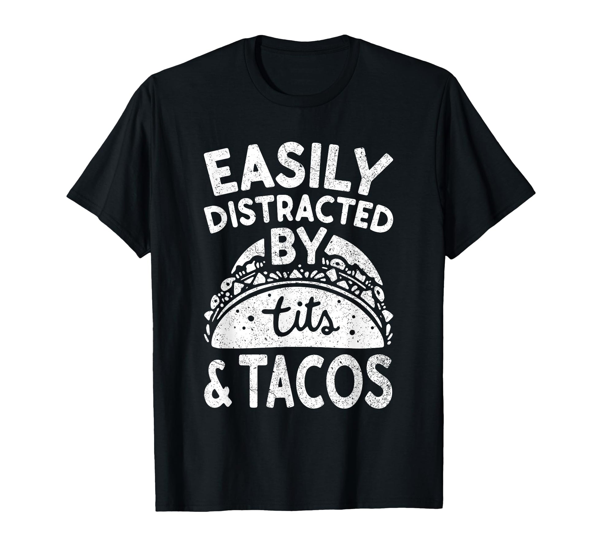 Easily Distracted Tits And Tacos T-Shirt - Fun Novelty Design for Adults - T-Shirt, Sweatshirt, Hoodie