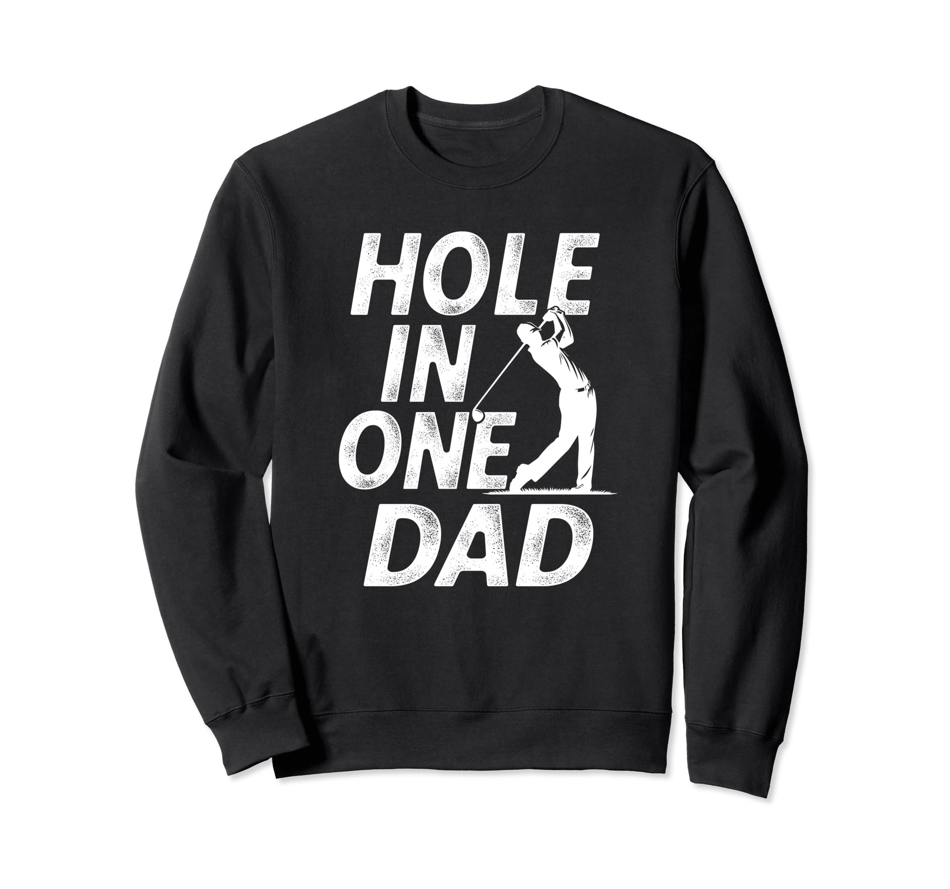 Hole One Dad Golf Fathers Day Sweatshirt - Aesthetic Graphic for Adults - T-Shirt, Sweatshirt, Hoodie