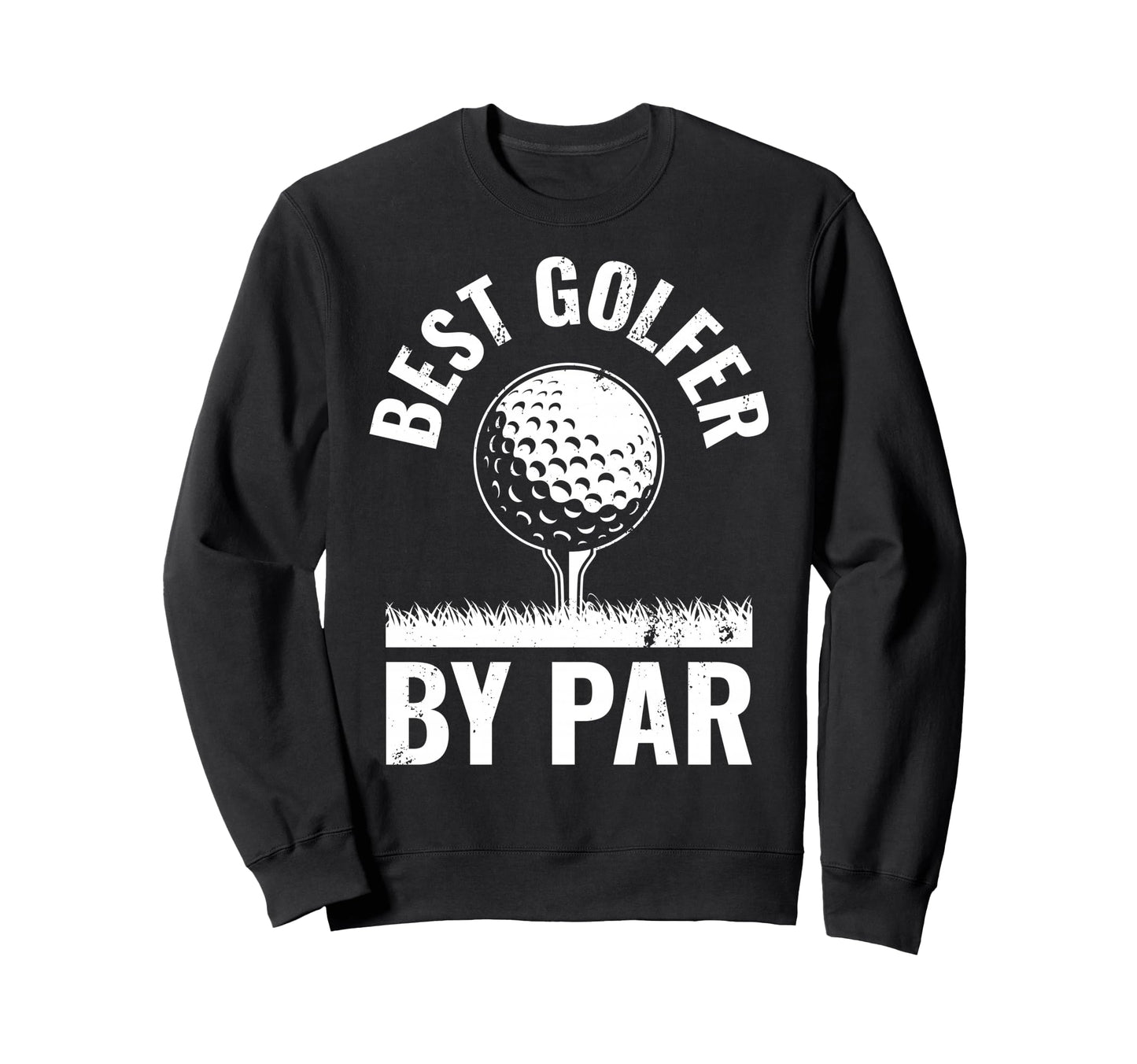 Golf Player Best Golfer Par Funny Sweatshirt - Novelty Apparel for Adults - T-Shirt, Sweatshirt, Hoodie