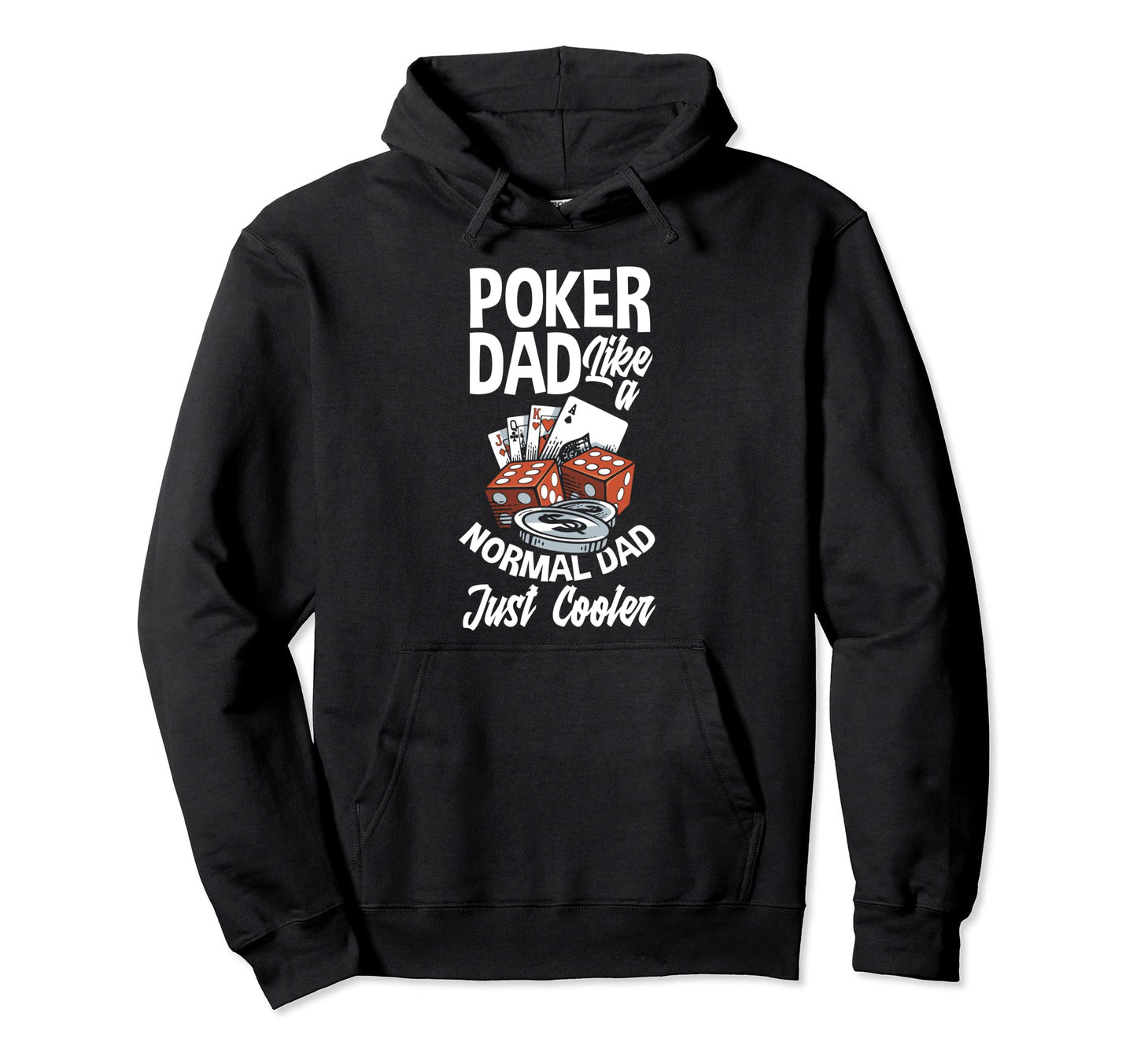 Poker Dad Like Normal Dad Just Cooler Hoodie - Graphic Print Men Women - T-Shirt, Sweatshirt, Hoodie