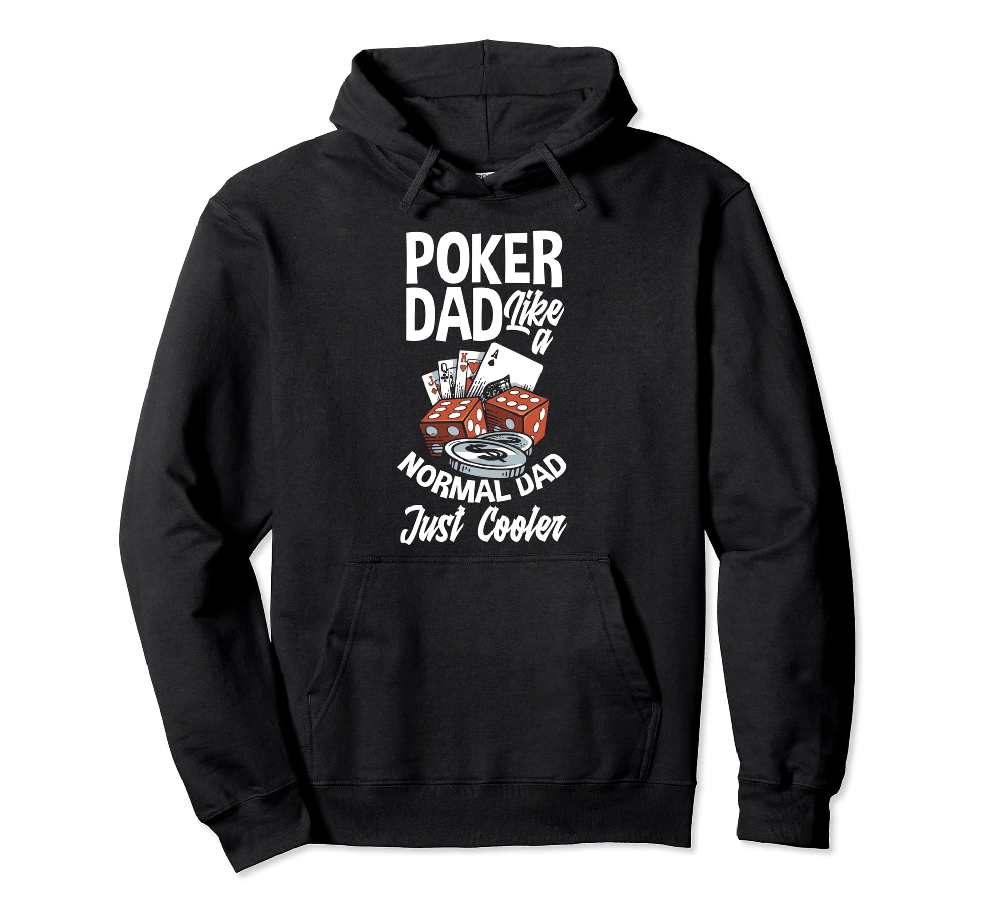 Poker Dad Like Normal Dad Just Cooler Hoodie - Graphic Print Men Women - T-Shirt, Sweatshirt, Hoodie