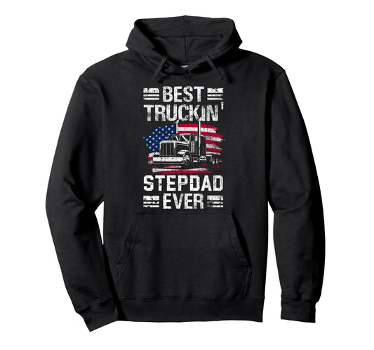 Best Truckin Stepdad Ever Usa Flag Hoodie - Fun Novelty Design Men Women - T-Shirt, Sweatshirt, Hoodie