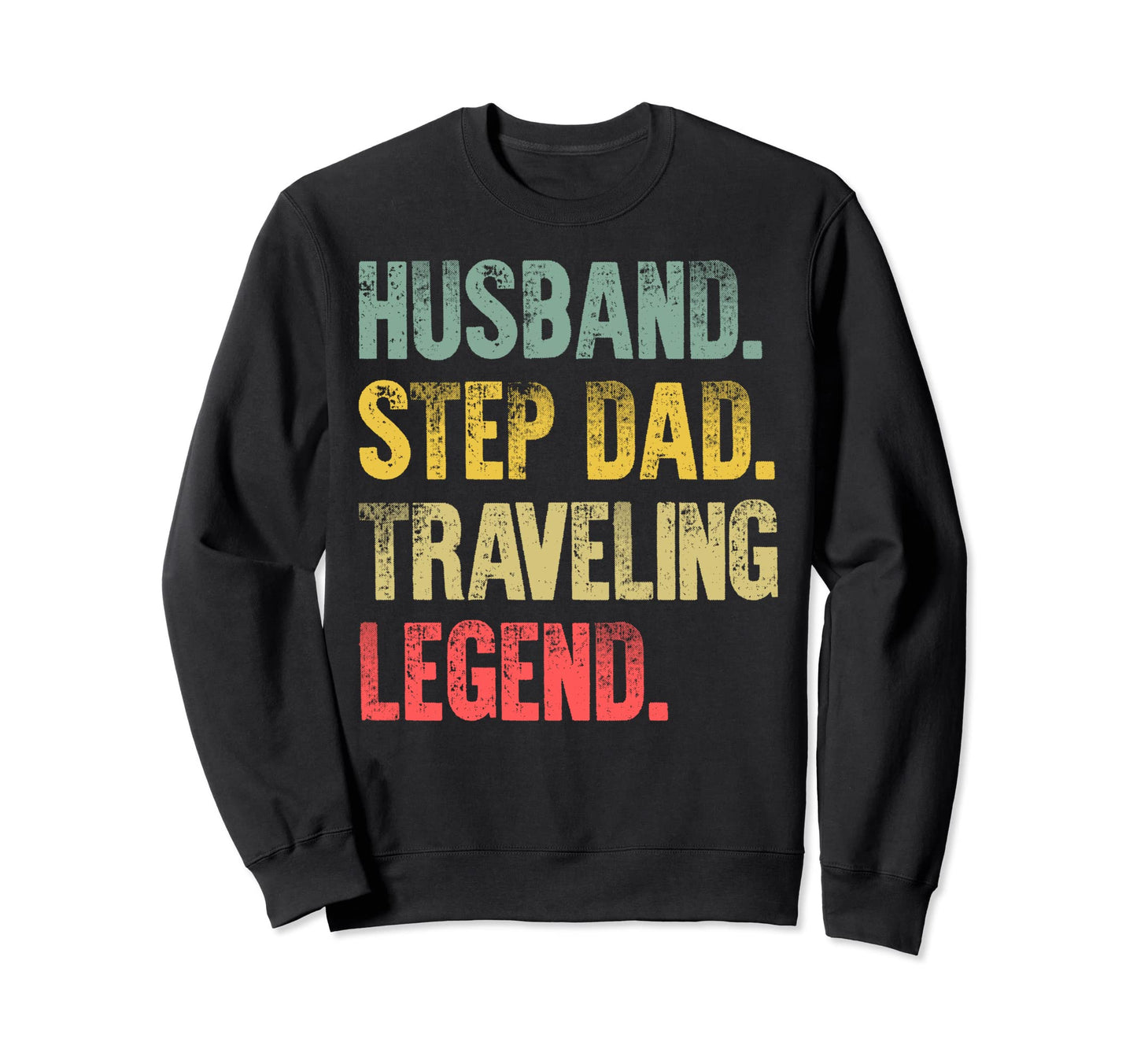 Funny Husband Step Dad Traveling Sweatshirt - Trendy Graphic Men Women - T-Shirt, Sweatshirt, Hoodie