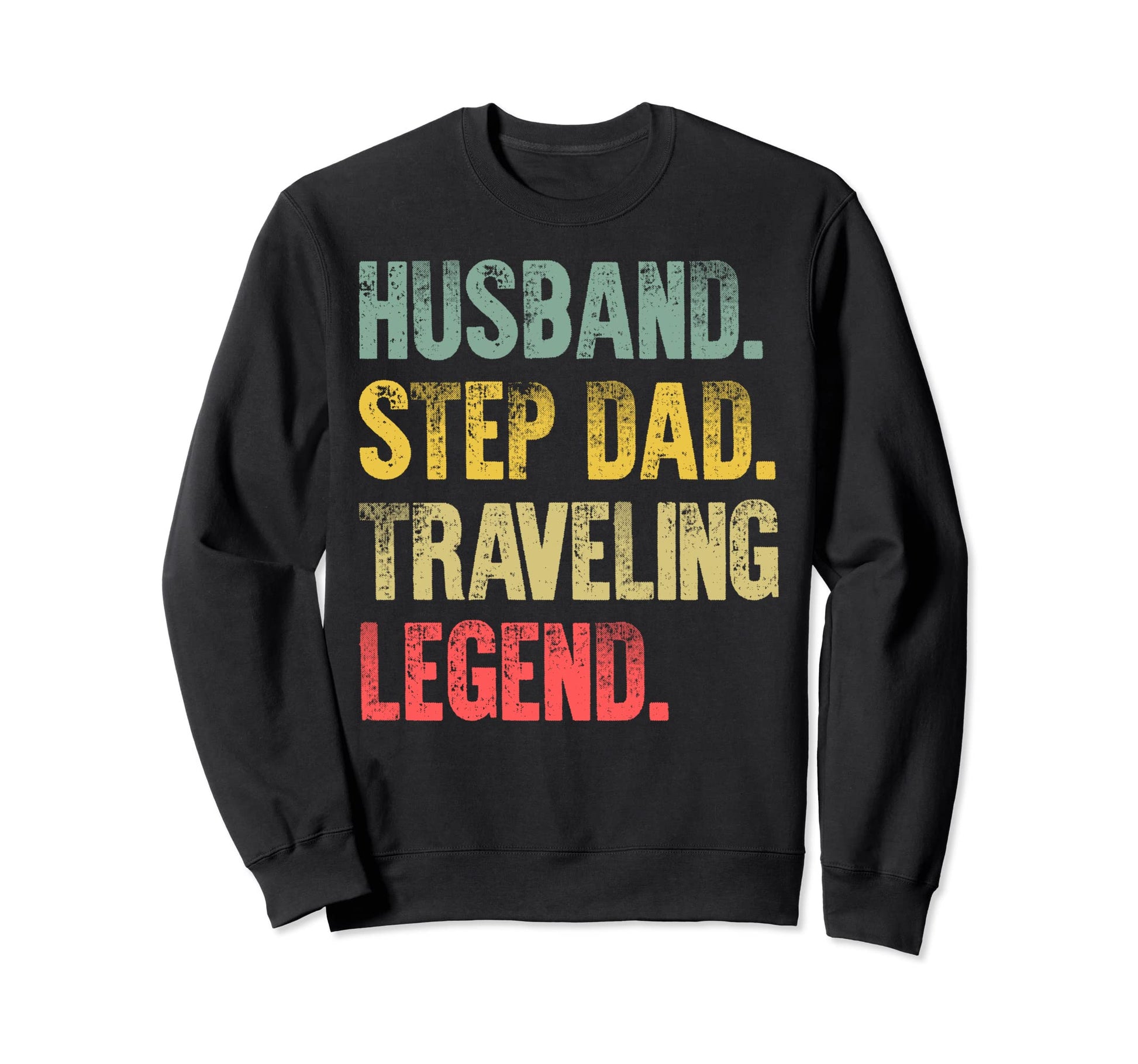 Funny Husband Step Dad Traveling Sweatshirt - Trendy Graphic Men Women - T-Shirt, Sweatshirt, Hoodie