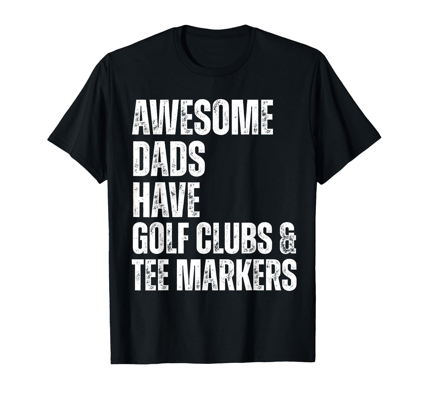 Awesome Dads Have Golf Clubs Markers T-Shirt - Minimalist Print Men Women - T-Shirt, Sweatshirt, Hoodie