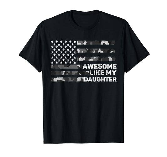 Awesome Like My Daughter Fathers Day Camo T-Shirt - Unique Graphic Unisex - T-Shirt, Sweatshirt, Hoodie
