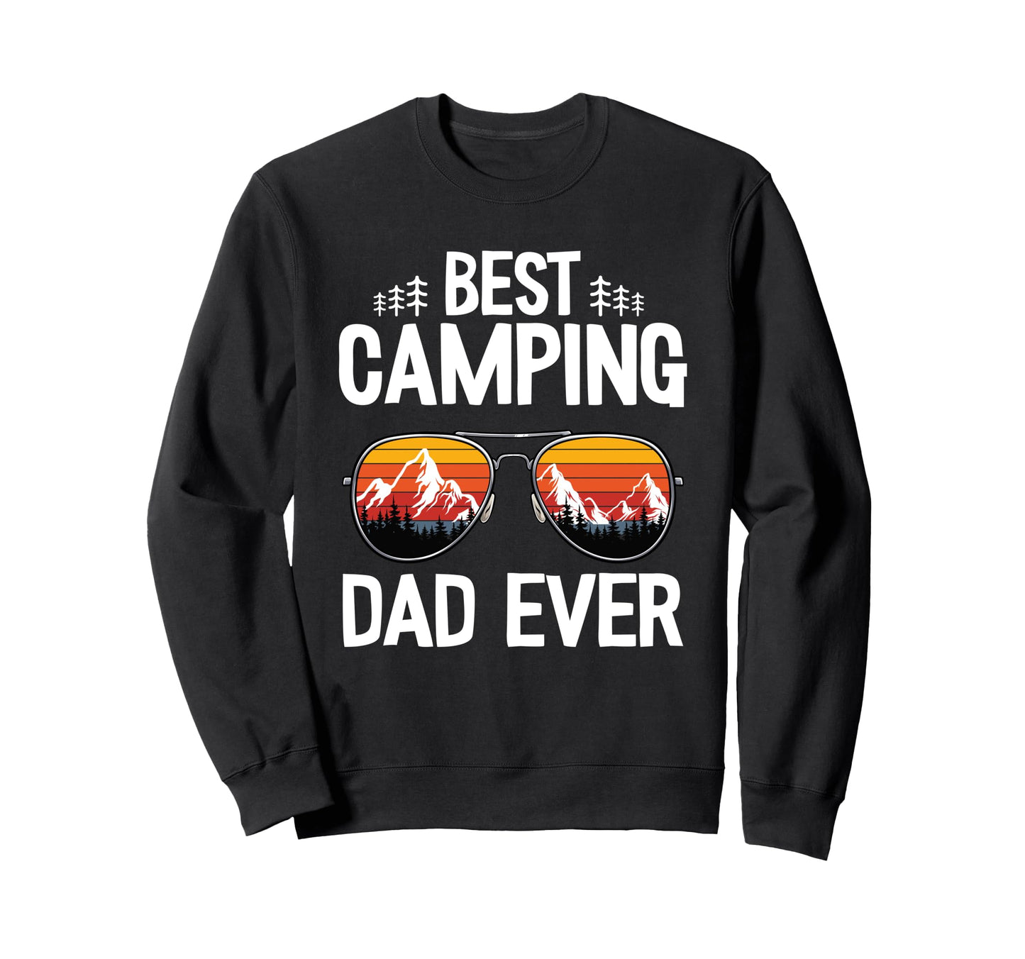 Best Camping Dad Ever Happy Sweatshirt - Streetwear Style for Adults - T-Shirt, Sweatshirt, Hoodie