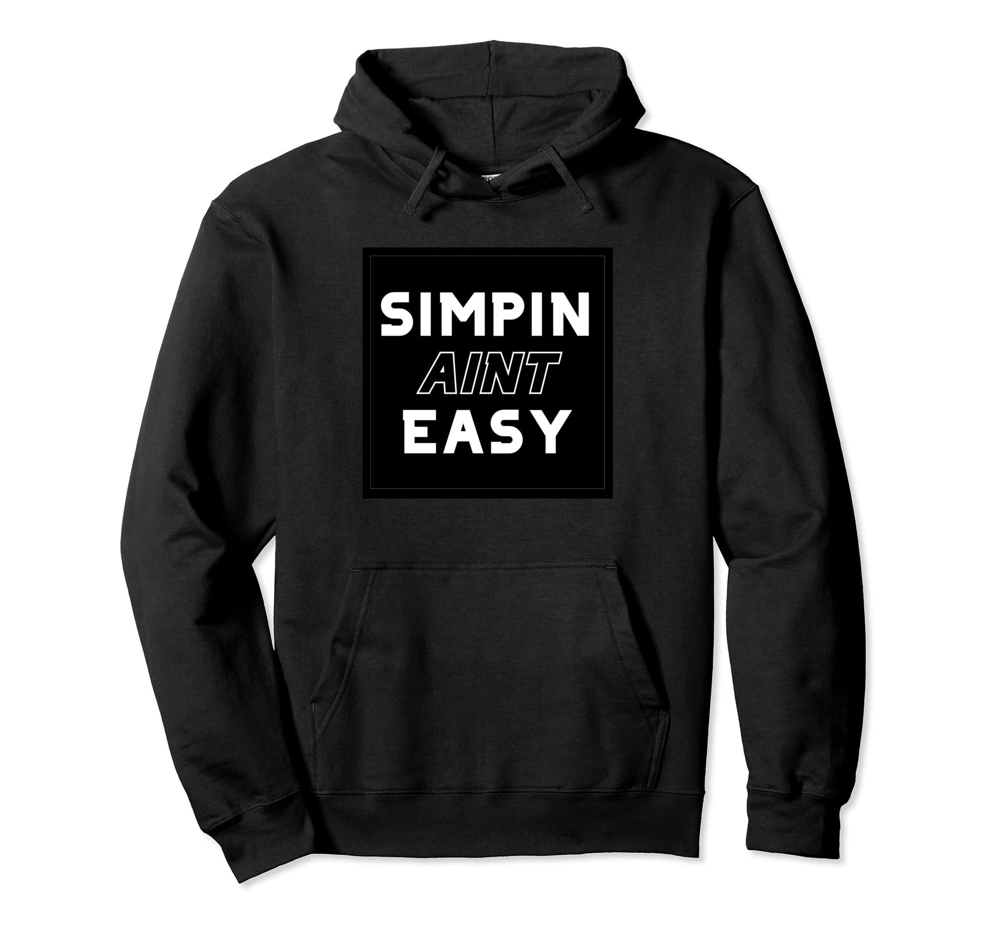 Simp Aint Easy Meme 2020 Funny Pun Pop Hoodie - Graphic Print Unisex - T-Shirt, Sweatshirt, Hoodie