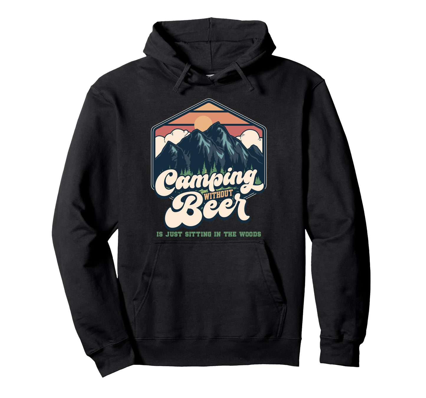 Camping Without Beer Is Just Sitting Hoodie - Novelty Apparel Men Women - T-Shirt, Sweatshirt, Hoodie