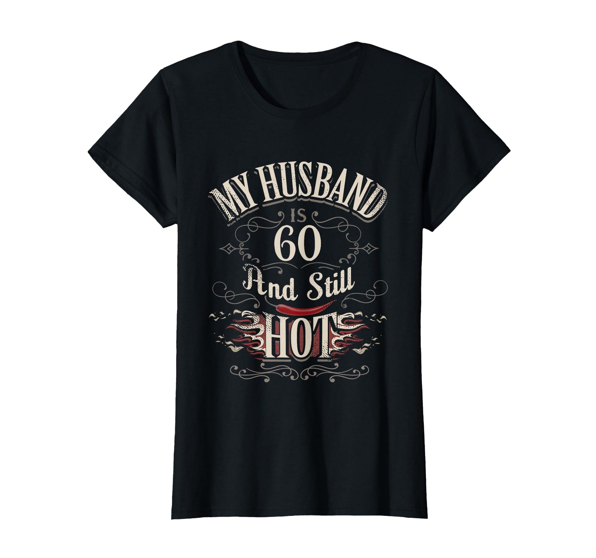 My Husband Is 60 And Still Hot Wife Gift T-Shirt - Unique Graphic Unisex - T-Shirt, Sweatshirt, Hoodie