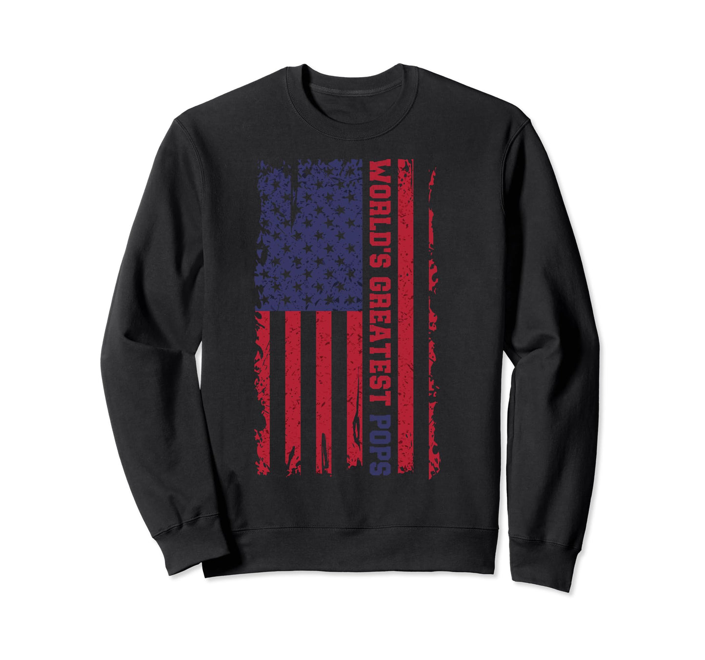 Worlds Greatest Pops Fathers Sweatshirt - Casual Everyday Wear Men Women - T-Shirt, Sweatshirt, Hoodie