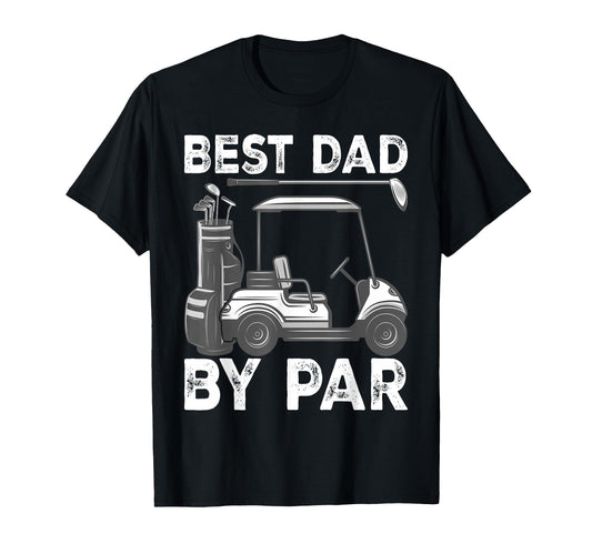 Best Dad Par Fathers Day Golf T-Shirt - Unique Graphic Men Women - T-Shirt, Sweatshirt, Hoodie