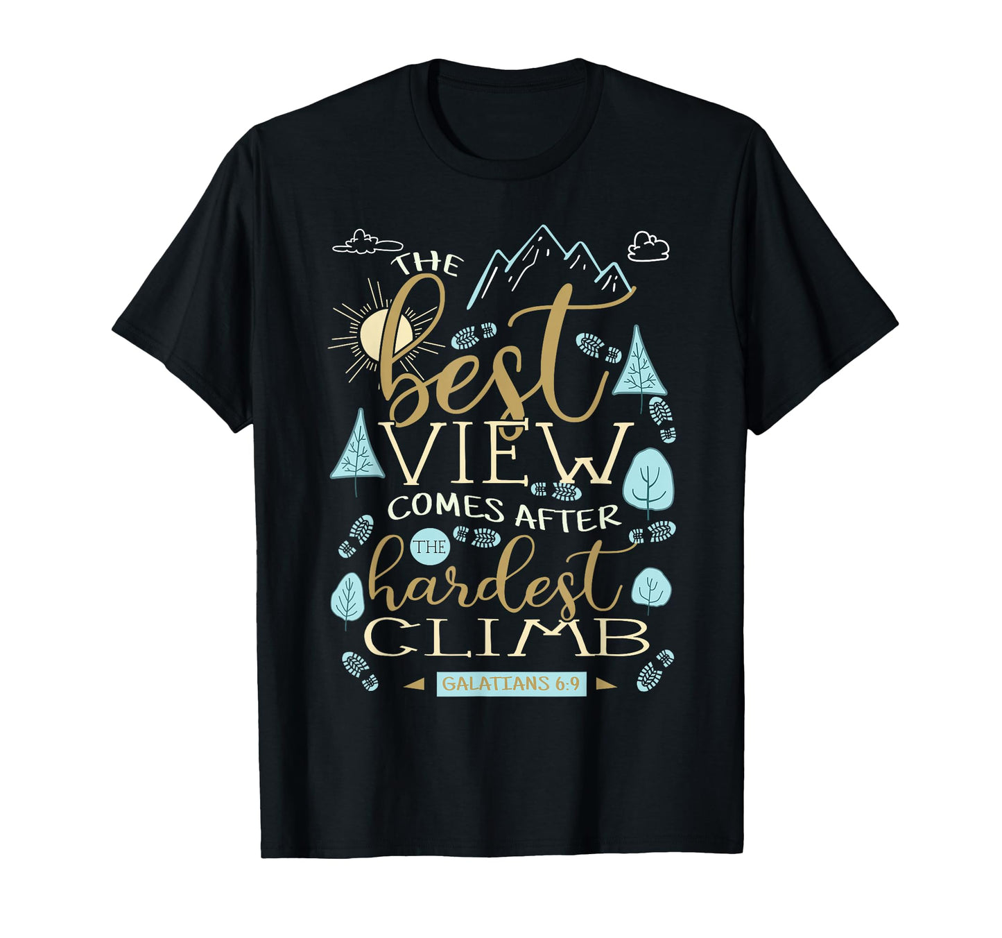 Best View Comes After Hardest Climb T-Shirt - Streetwear Style Unisex - T-Shirt, Sweatshirt, Hoodie