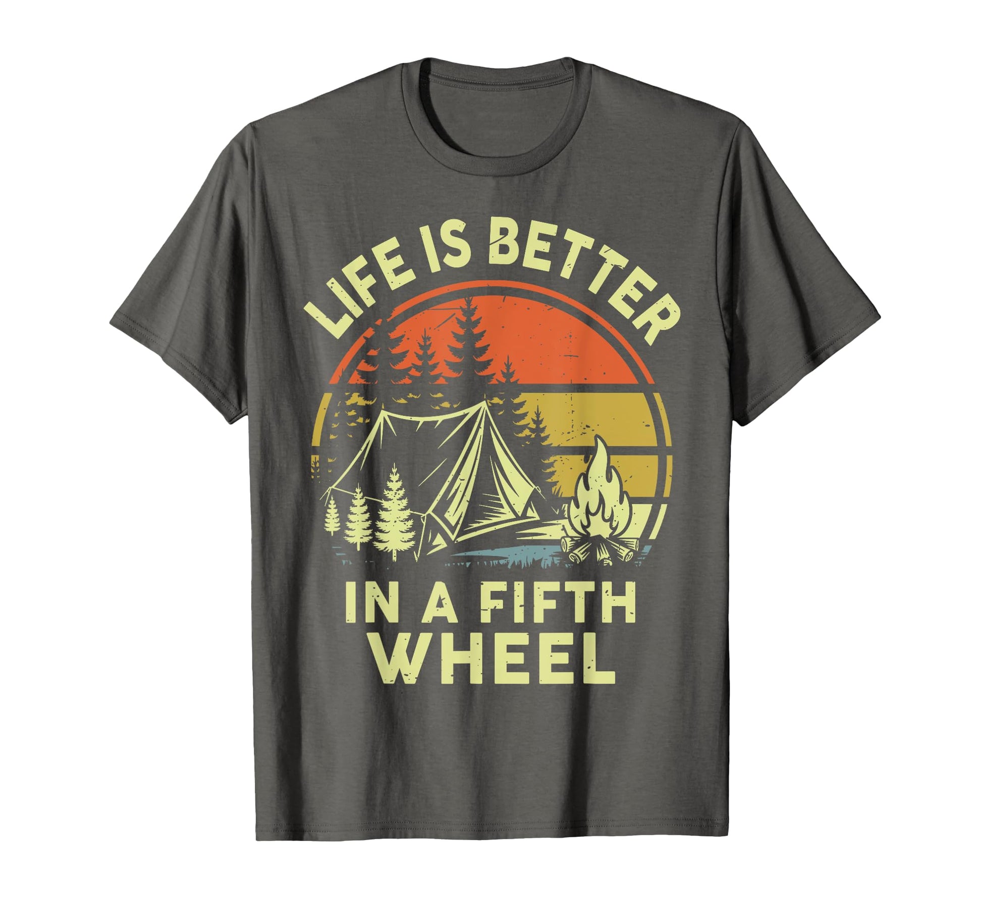 Life Better Fifth Wheel Campfire T-Shirt - Casual Everyday Wear Men Women - T-Shirt, Sweatshirt, Hoodie