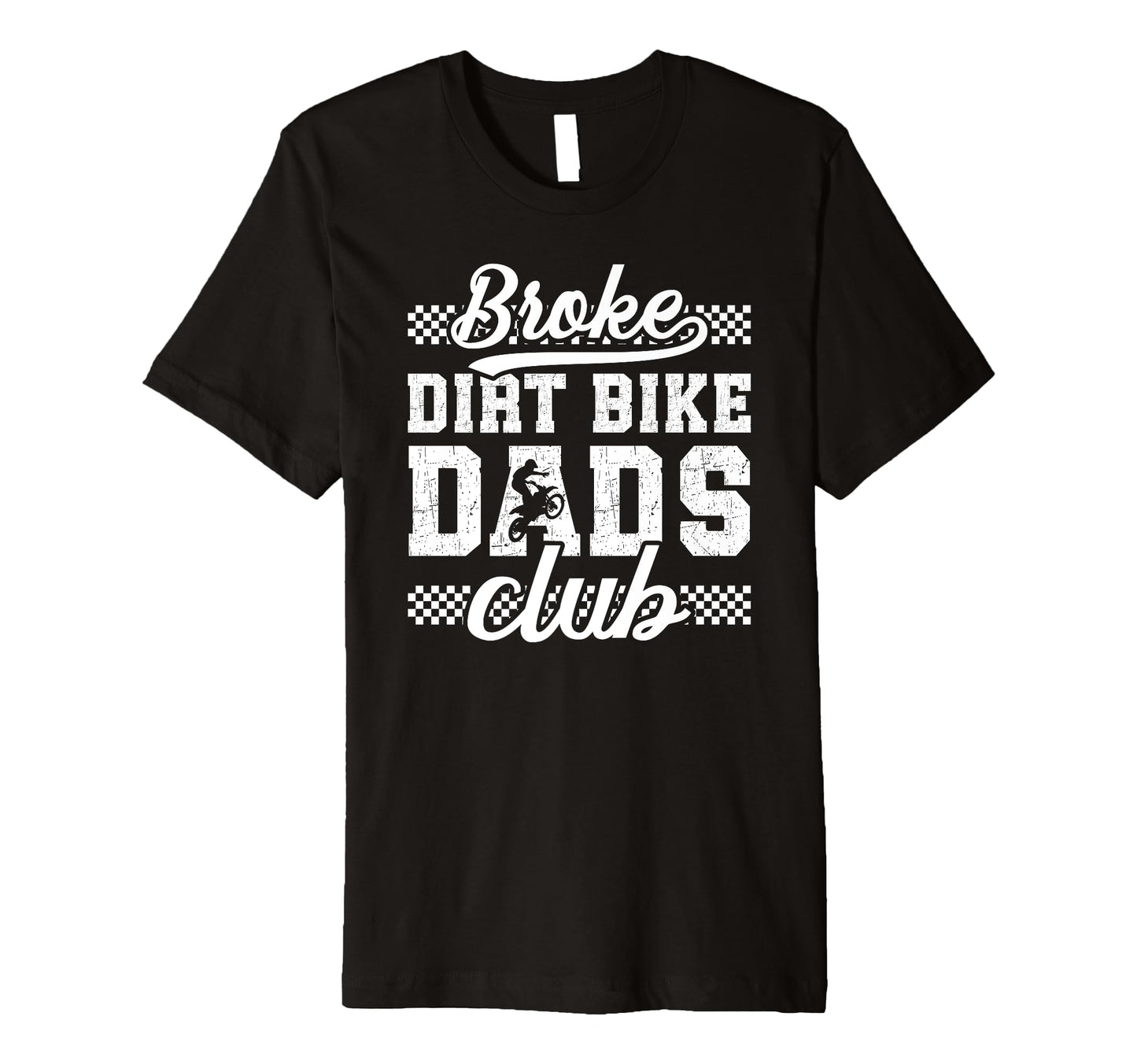 Mens Broke Dirt Bike Dads Club Dad T-Shirt - Fun Novelty Design Men Women - T-Shirt, Sweatshirt, Hoodie