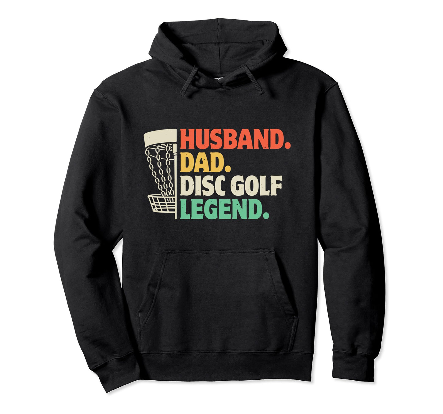 Husband Dad Disc Golf Legend Frisbee Hoodie - Fun Novelty Design Men Women - T-Shirt, Sweatshirt, Hoodie