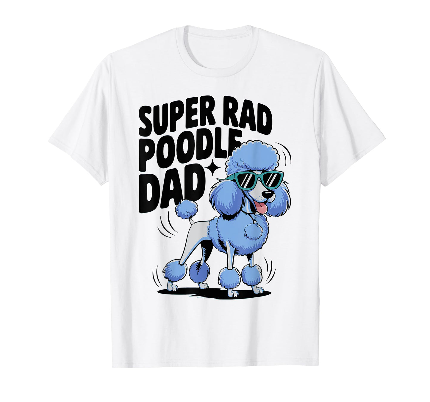 Rad Poodle Dad Funny Dog T-Shirt - Minimalist Print Men Women - T-Shirt, Sweatshirt, Hoodie