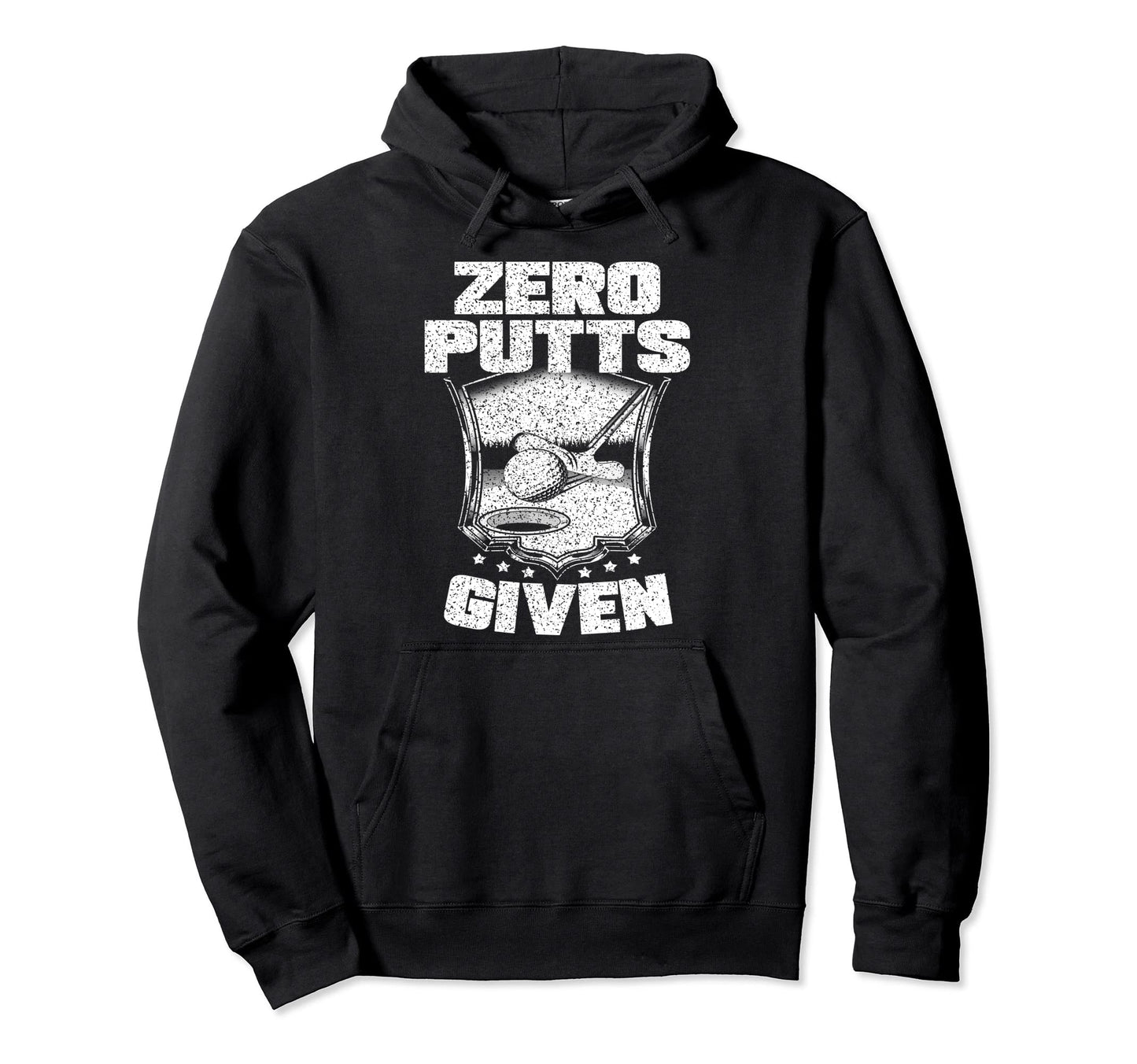 Zero Putts Given Funny Golf Hoodie - Trendy Graphic Unisex - T-Shirt, Sweatshirt, Hoodie