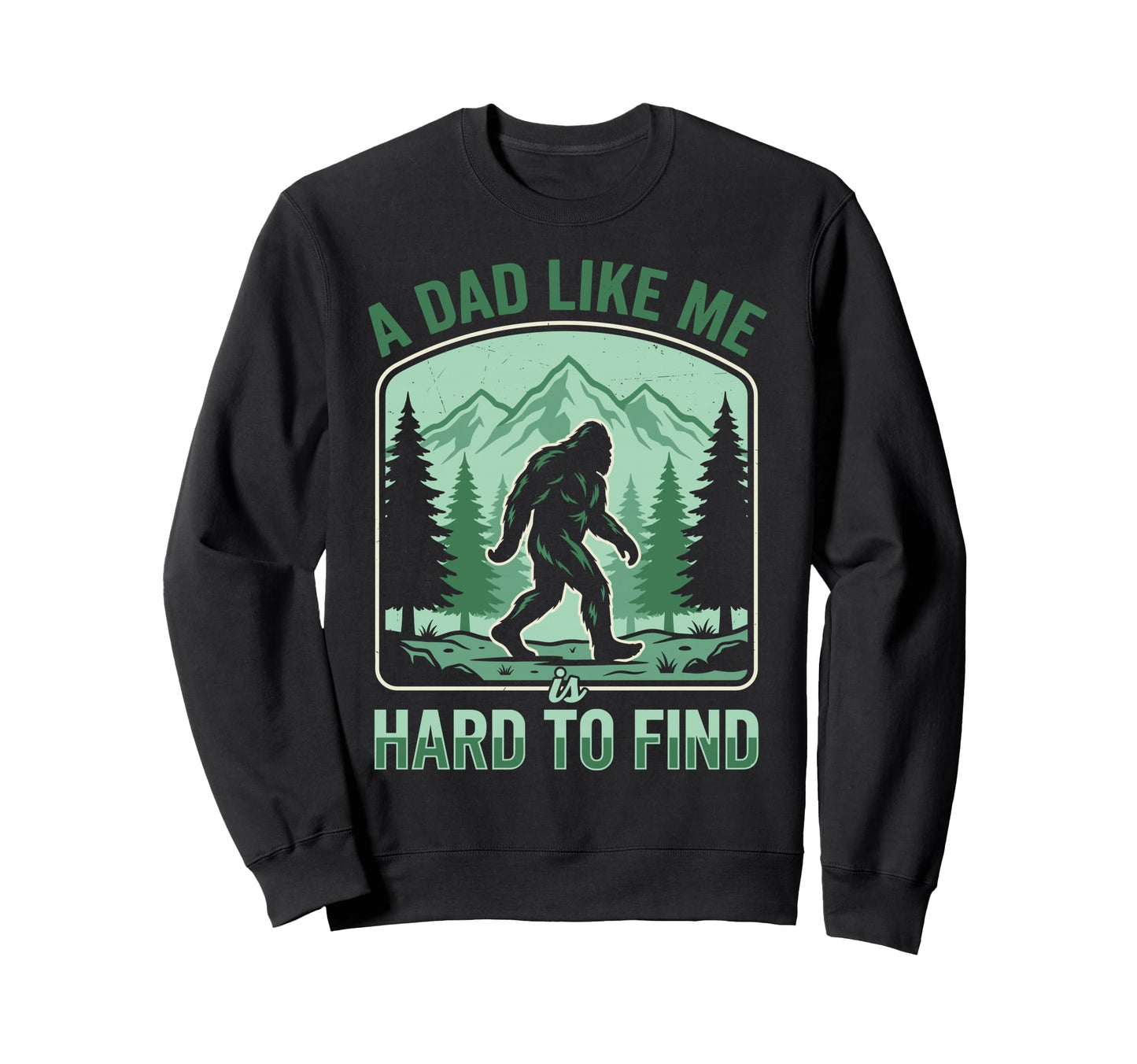 Dad Like Me Is Hard To Find Sweatshirt - Casual Everyday Wear for Adults - T-Shirt, Sweatshirt, Hoodie
