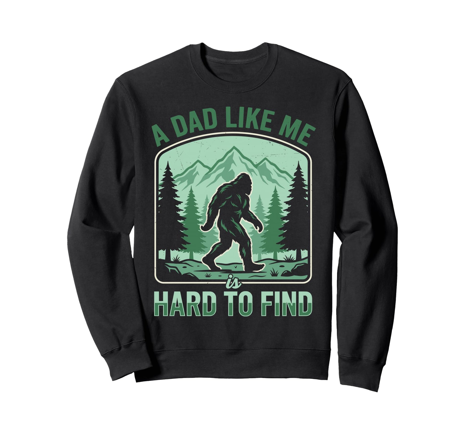 Dad Like Me Is Hard To Find Sweatshirt - Casual Everyday Wear for Adults - T-Shirt, Sweatshirt, Hoodie
