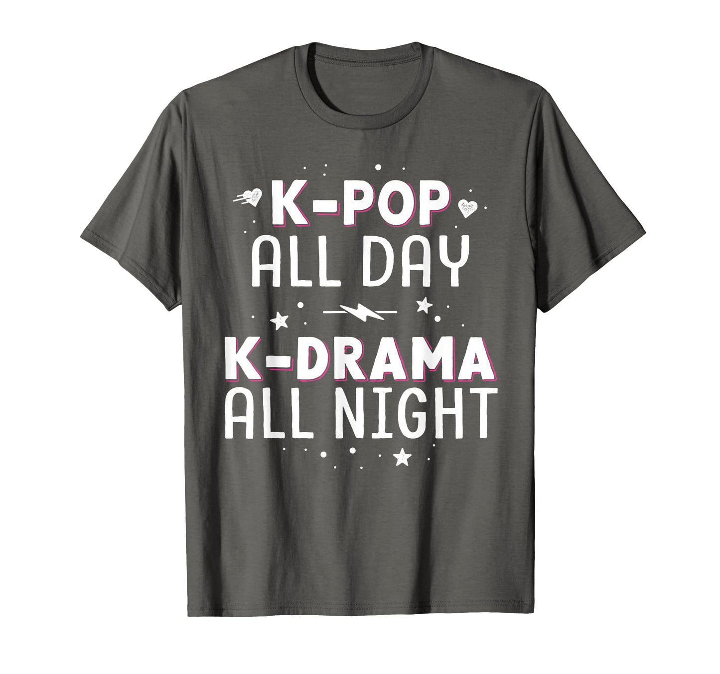 K Pop All Day K Drama All Night Kdrama T-Shirt - Graphic Print for Adults - T-Shirt, Sweatshirt, Hoodie