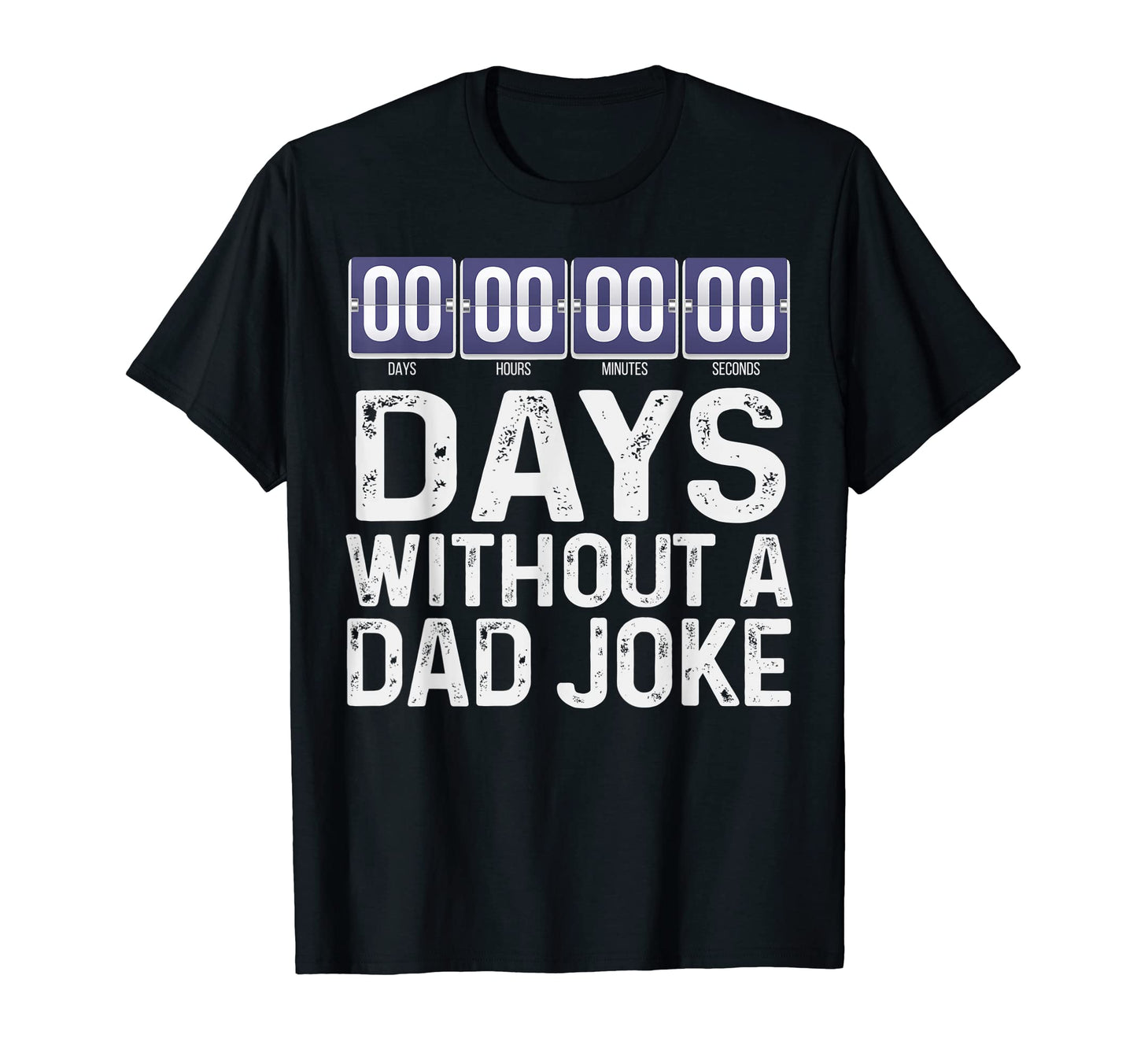 00 Zero Days Without Bad Dad Joke T-Shirt - Streetwear Style for Adults - T-Shirt, Sweatshirt, Hoodie