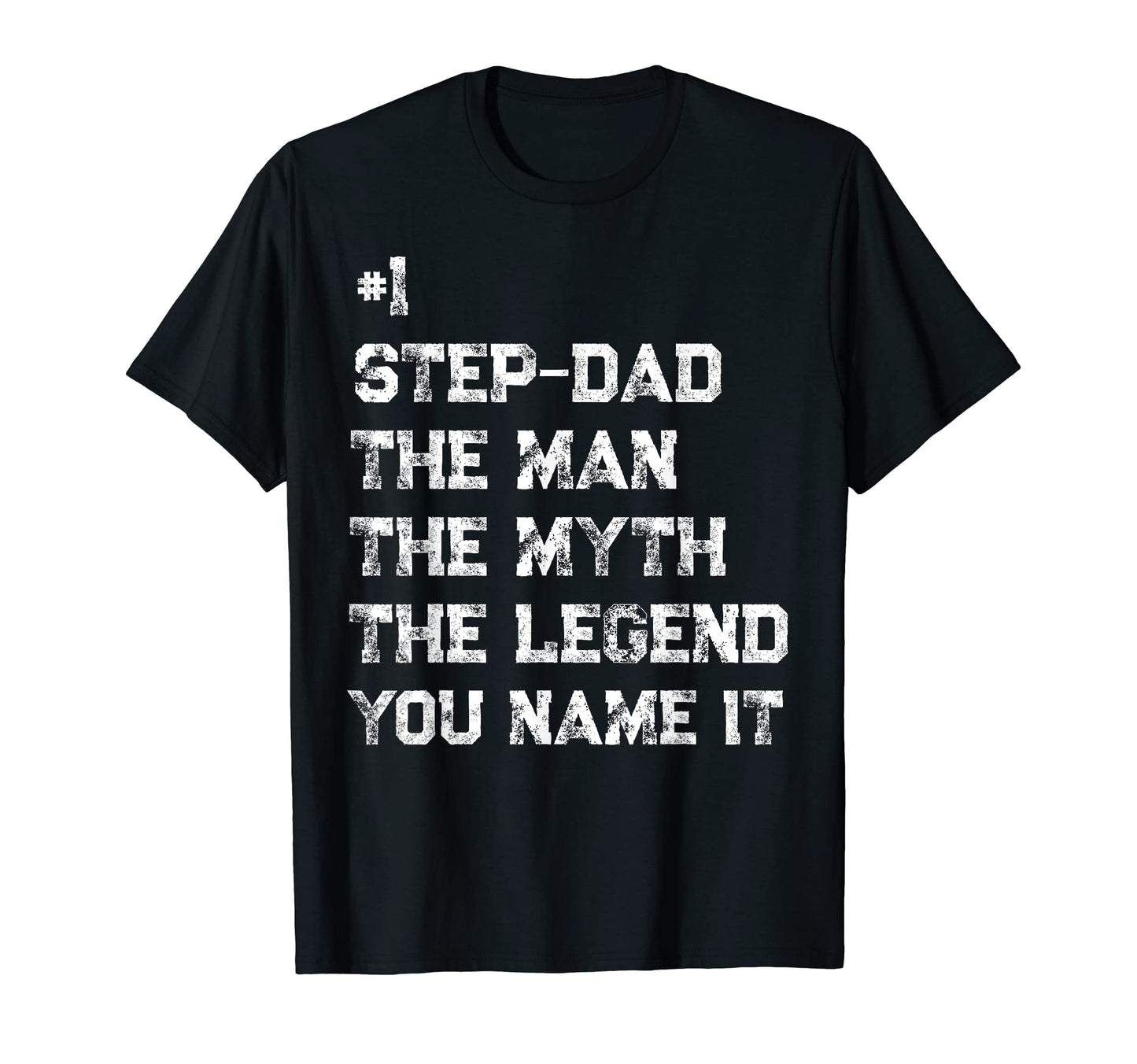Number One Step Dad Myth Legend T-Shirt - Casual Everyday Wear Men Women - T-Shirt, Sweatshirt, Hoodie