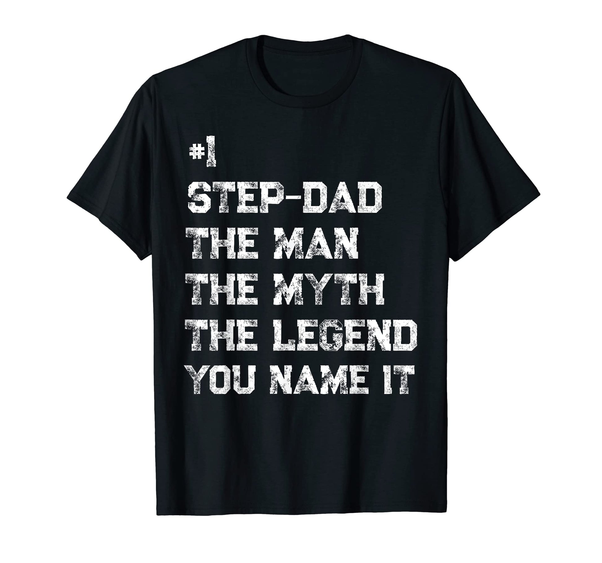 Number One Step Dad Myth Legend T-Shirt - Casual Everyday Wear Men Women - T-Shirt, Sweatshirt, Hoodie