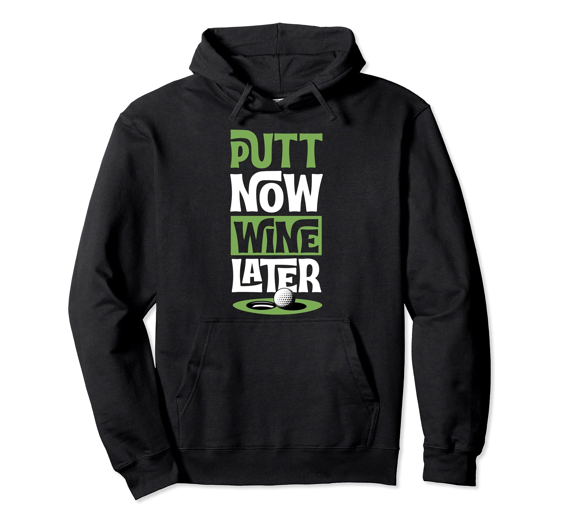 Putt Now Wine Later Trendy Funny Golf Hoodie - Custom Art Print for Adults - T-Shirt, Sweatshirt, Hoodie
