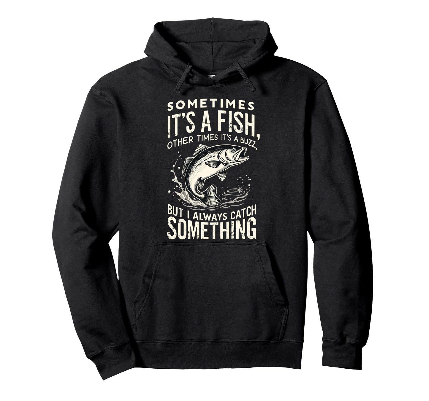 Sometimes Its Fish Other Times Its Buzz Hoodie - Aesthetic Graphic Unisex - T-Shirt, Sweatshirt, Hoodie