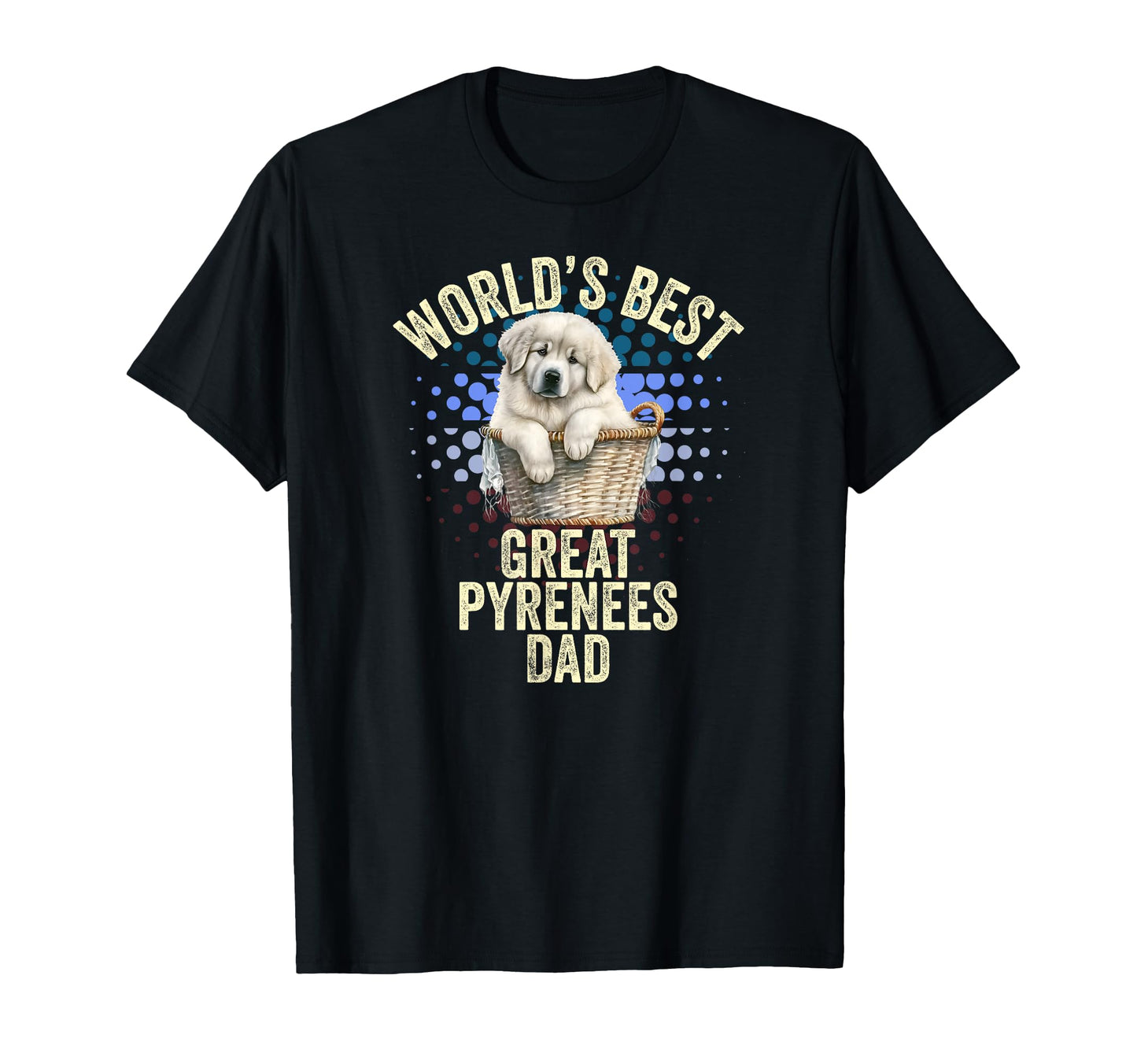 Worlds Best Great Pyrenees Dad Great T-Shirt - Aesthetic Graphic Unisex - T-Shirt, Sweatshirt, Hoodie