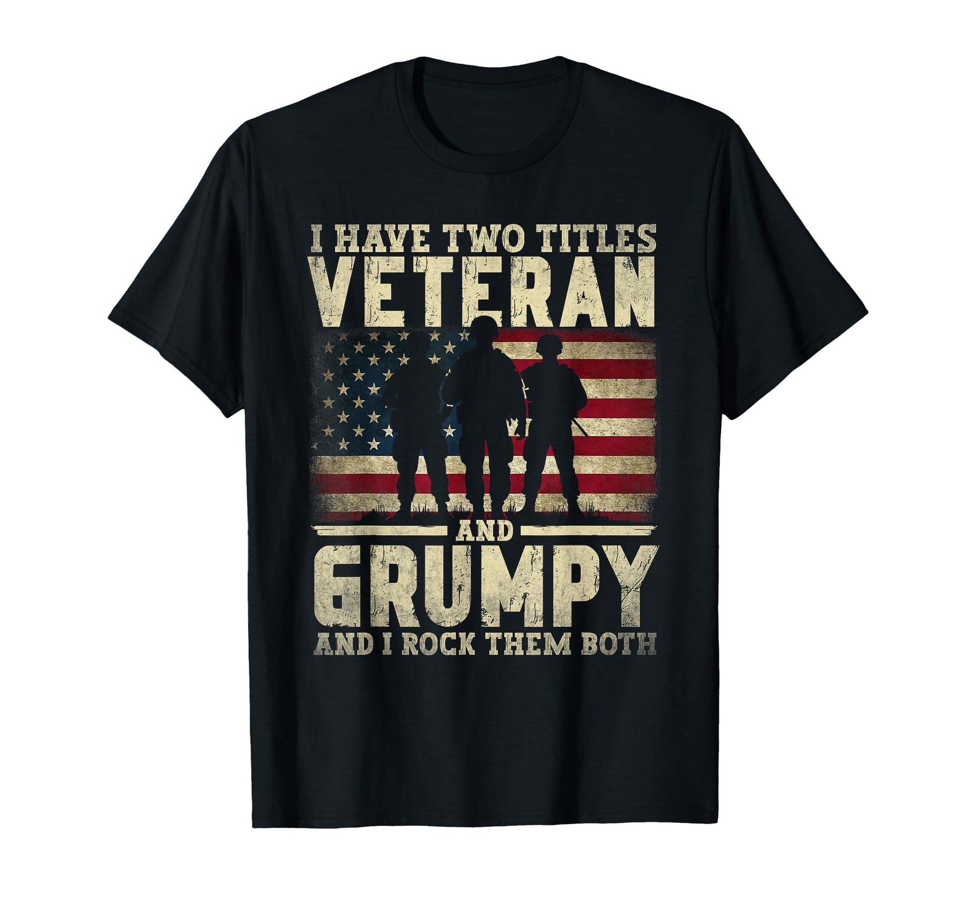 I Have Two Titles Veteran And Grumpy T-Shirt - Novelty Apparel for Adults - T-Shirt, Sweatshirt, Hoodie