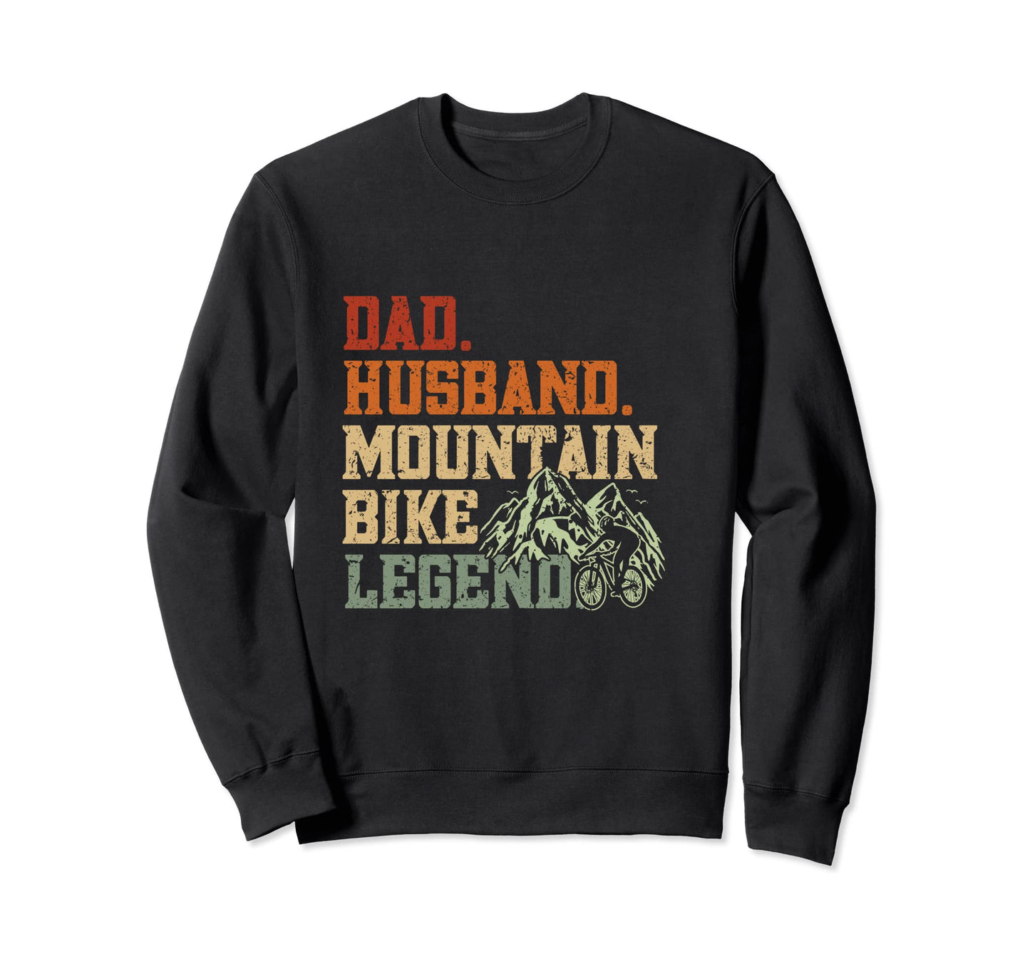 Dad Husband Mountain Bike Legend Sweatshirt - Unique Graphic Men Women - T-Shirt, Sweatshirt, Hoodie