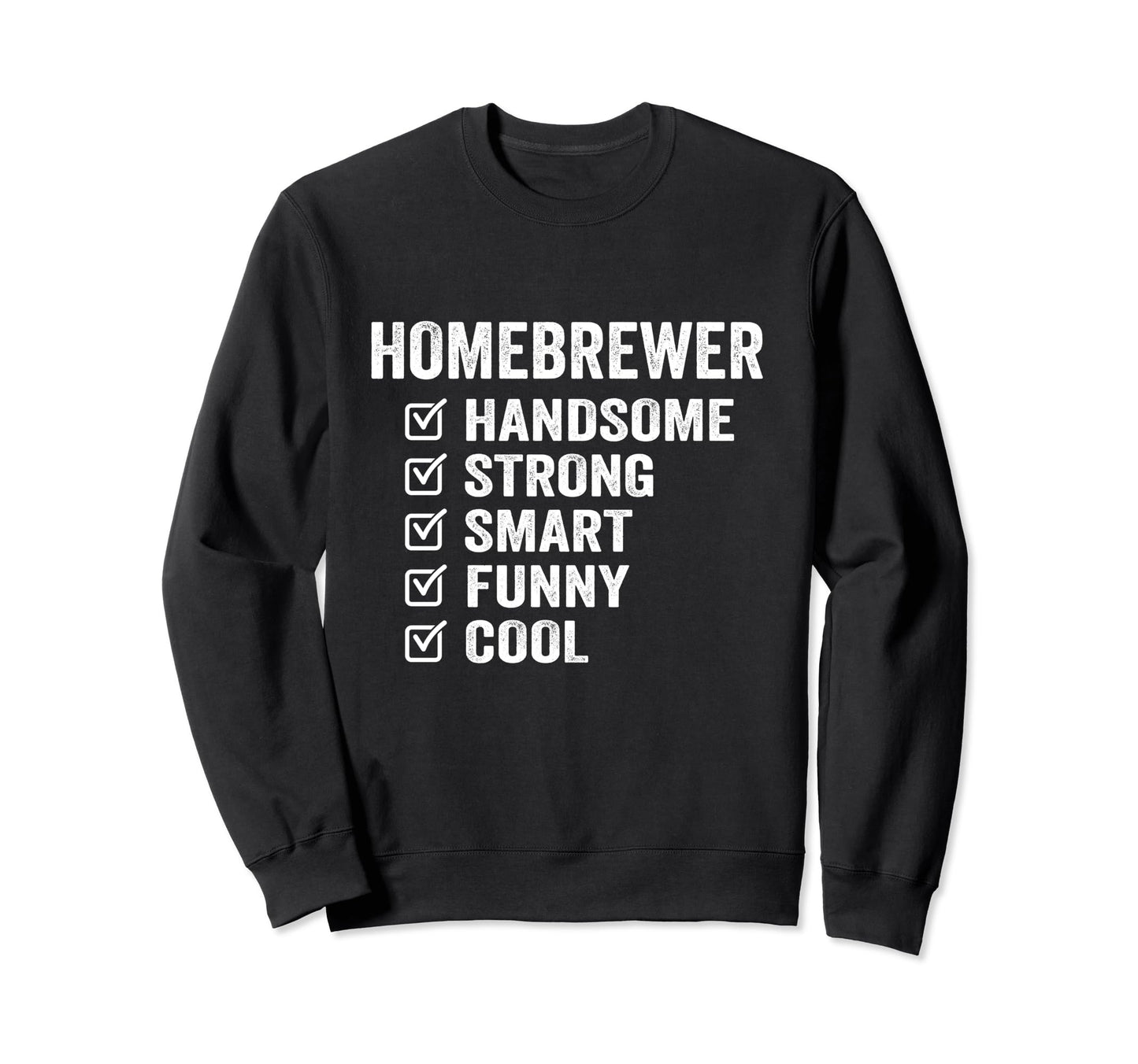 Homebrewer Handsome Strong Smart Sweatshirt - Graphic Print for Adults - T-Shirt, Sweatshirt, Hoodie