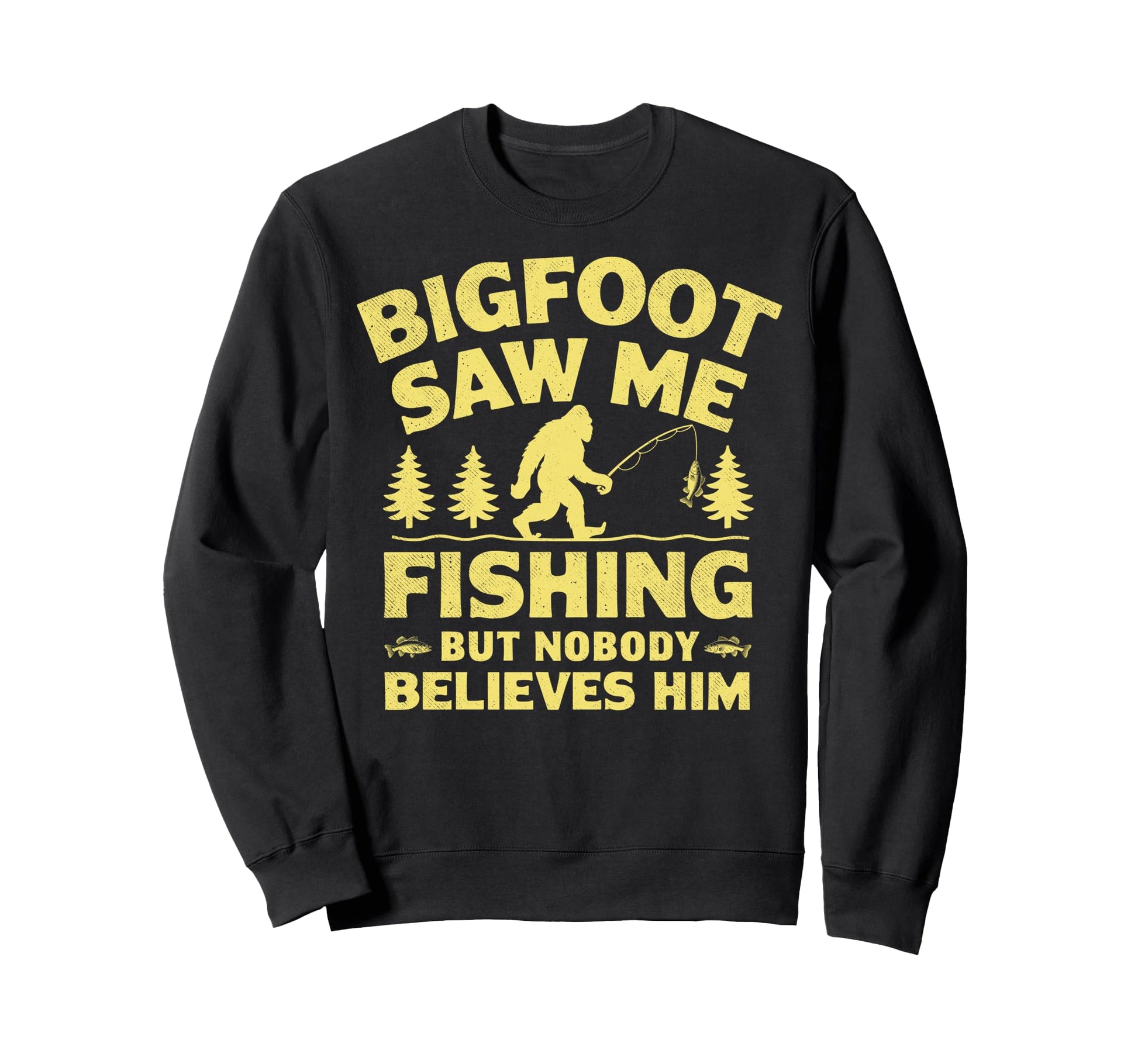 Bigfoot Saw Me Fishing But Nobody Sweatshirt - Minimalist Print Men Women - T-Shirt, Sweatshirt, Hoodie