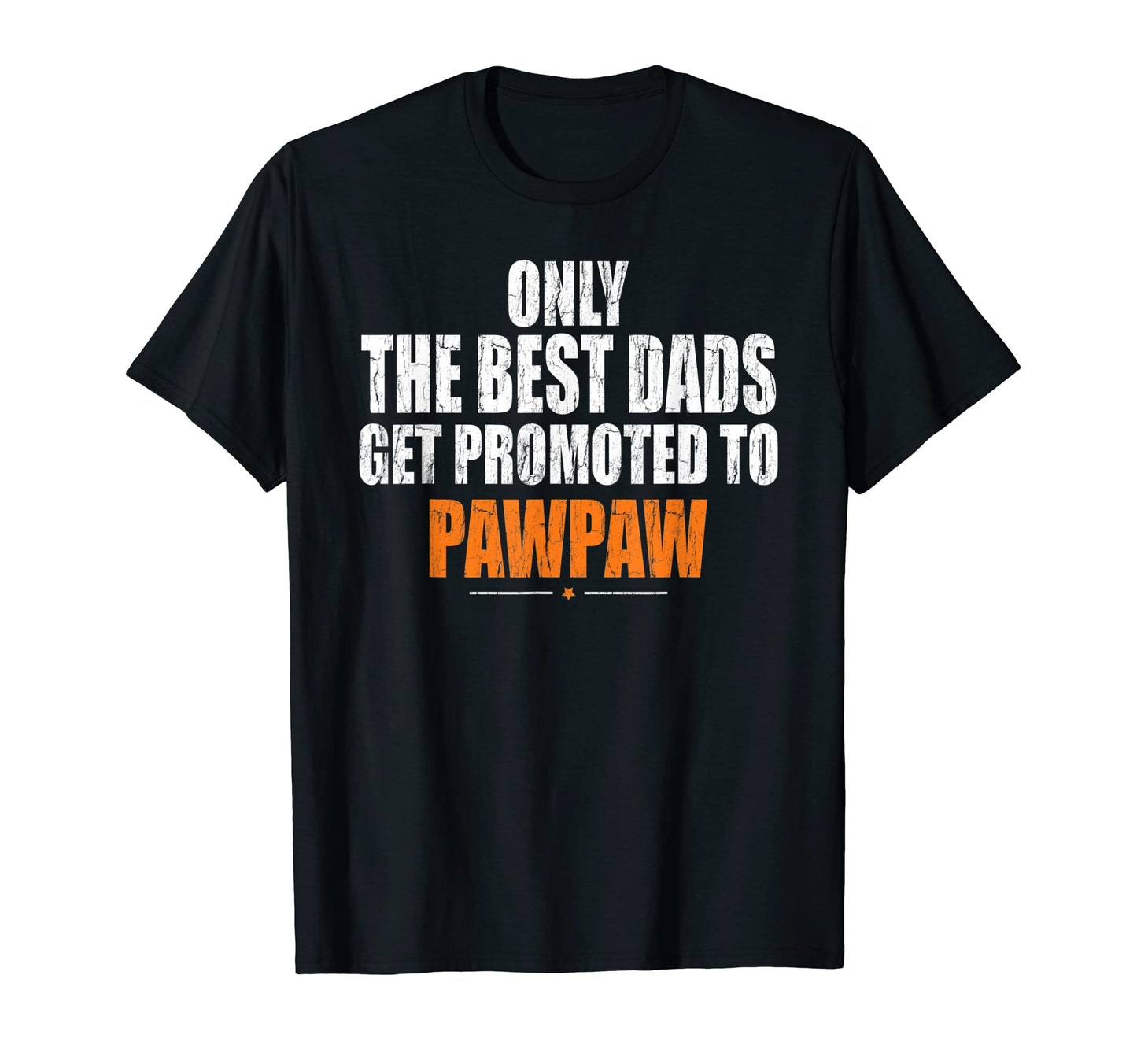 Mens Dads Get Promoted To Pawpaw Grandpa T-Shirt - Novelty Apparel Unisex - T-Shirt, Sweatshirt, Hoodie