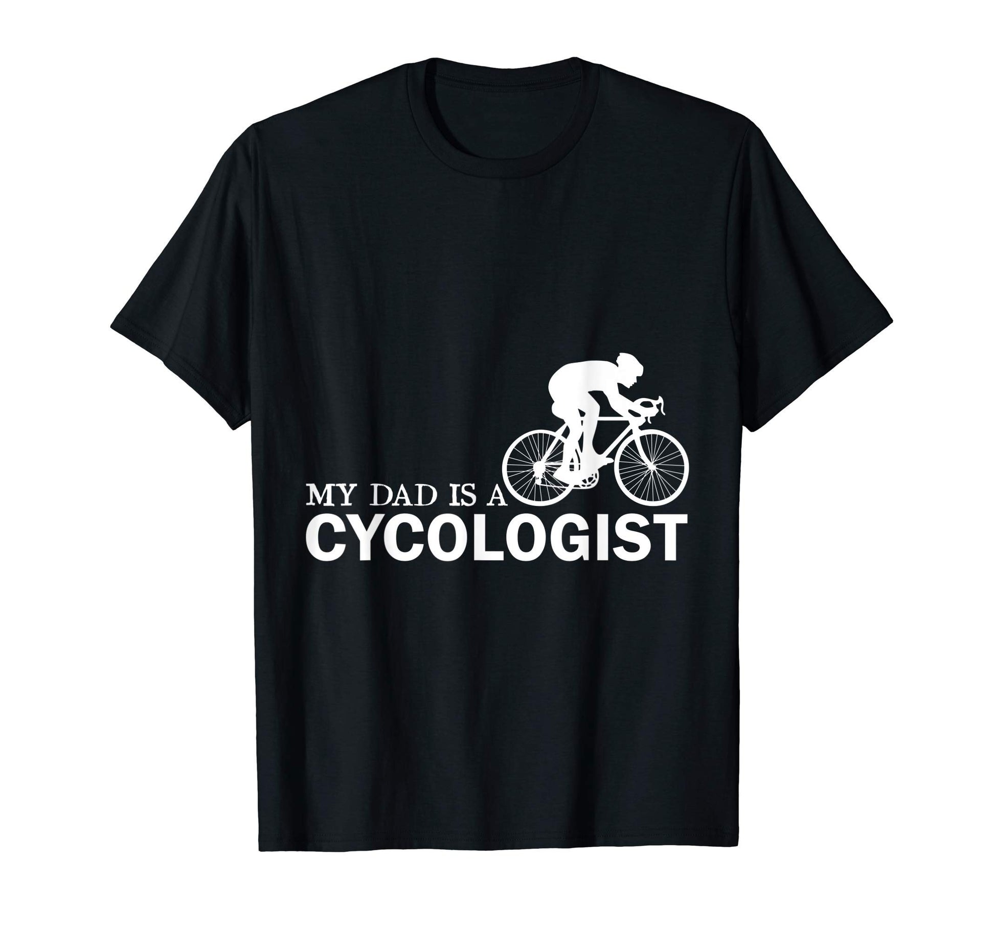 Funny My Dad Is Cycologist Basic Tees T-Shirt - Novelty Apparel for Adults - T-Shirt, Sweatshirt, Hoodie