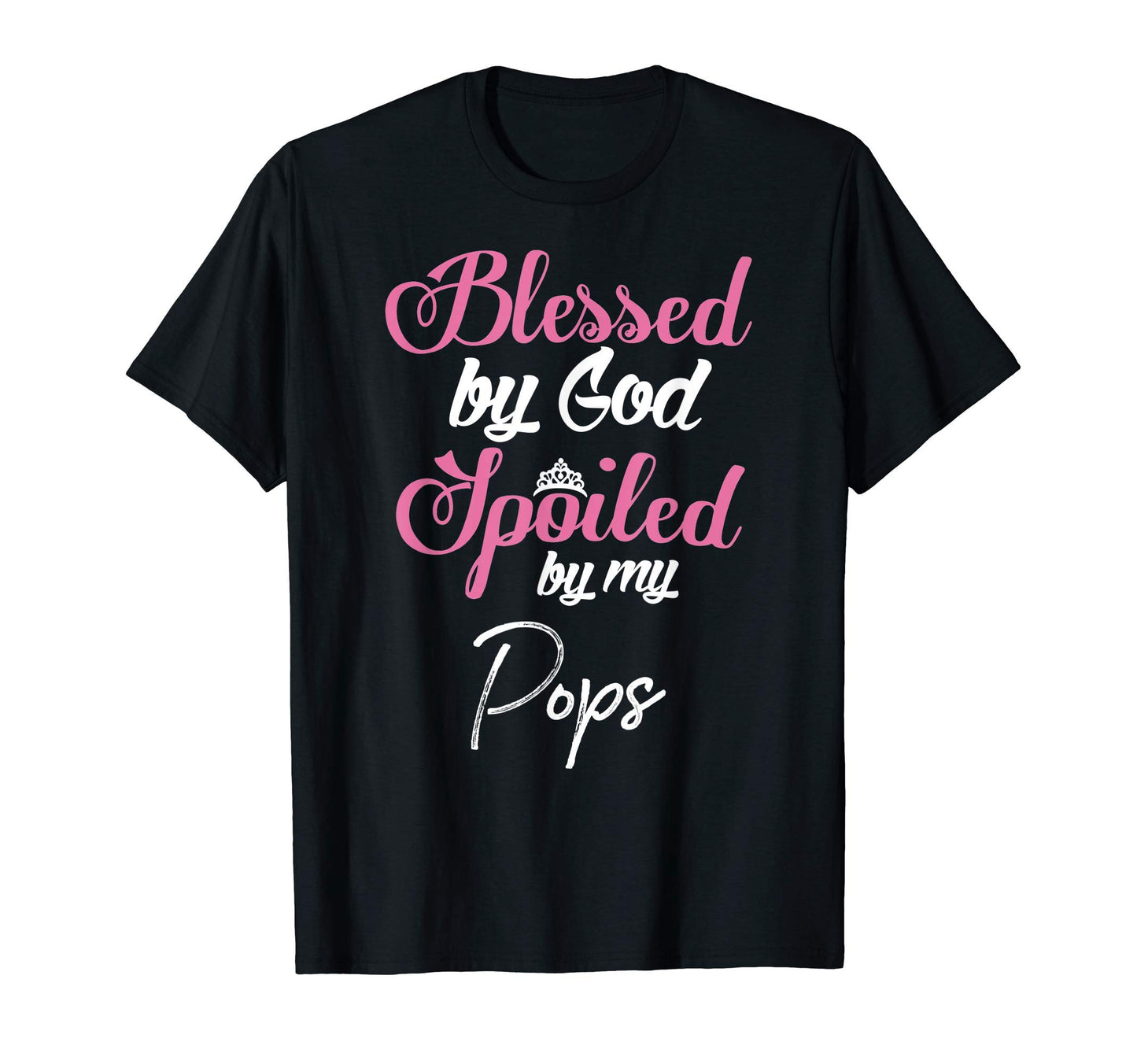 Blessed God Spoiled My Pops T-Shirt - Casual Everyday Wear for Adults - T-Shirt, Sweatshirt, Hoodie