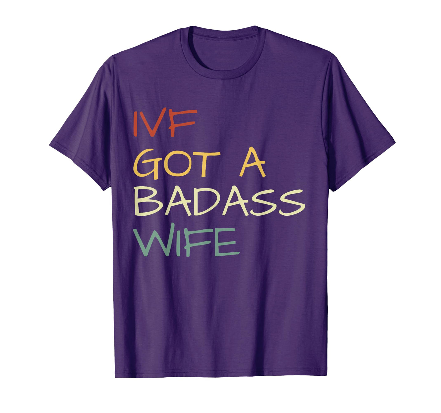 Ivf Got Badass Wife Ivf Dad T-Shirt - Casual Everyday Wear Men Women - T-Shirt, Sweatshirt, Hoodie