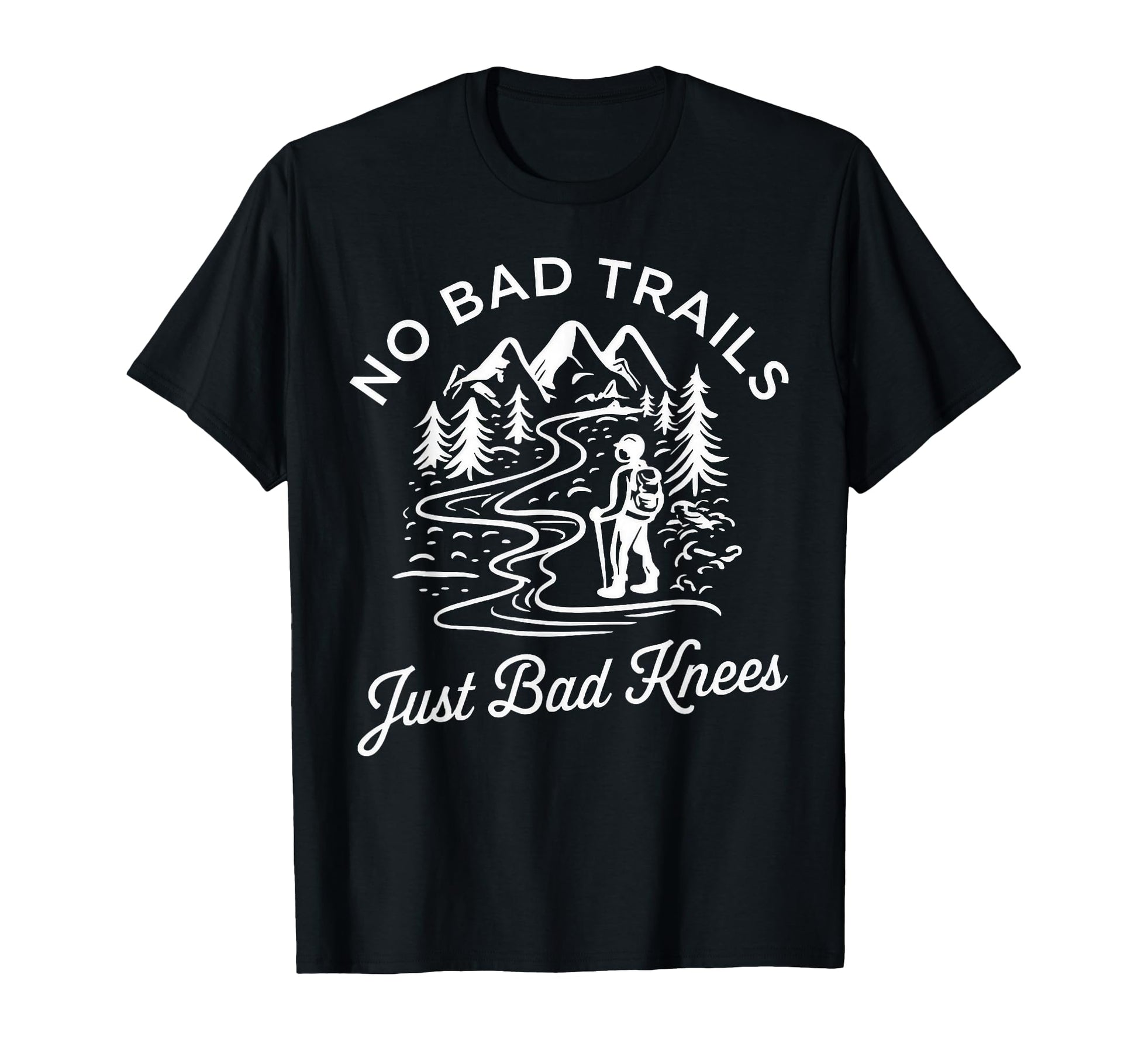 No Bad Trails Just Bad Knees Hiking T-Shirt - Streetwear Style Men Women - T-Shirt, Sweatshirt, Hoodie