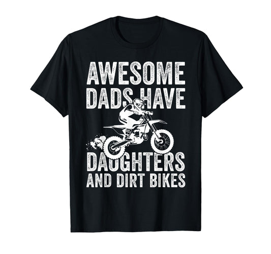 Awesome Dads Have Daughters And Dirt Bike T-Shirt - Graphic Print Unisex - T-Shirt, Sweatshirt, Hoodie