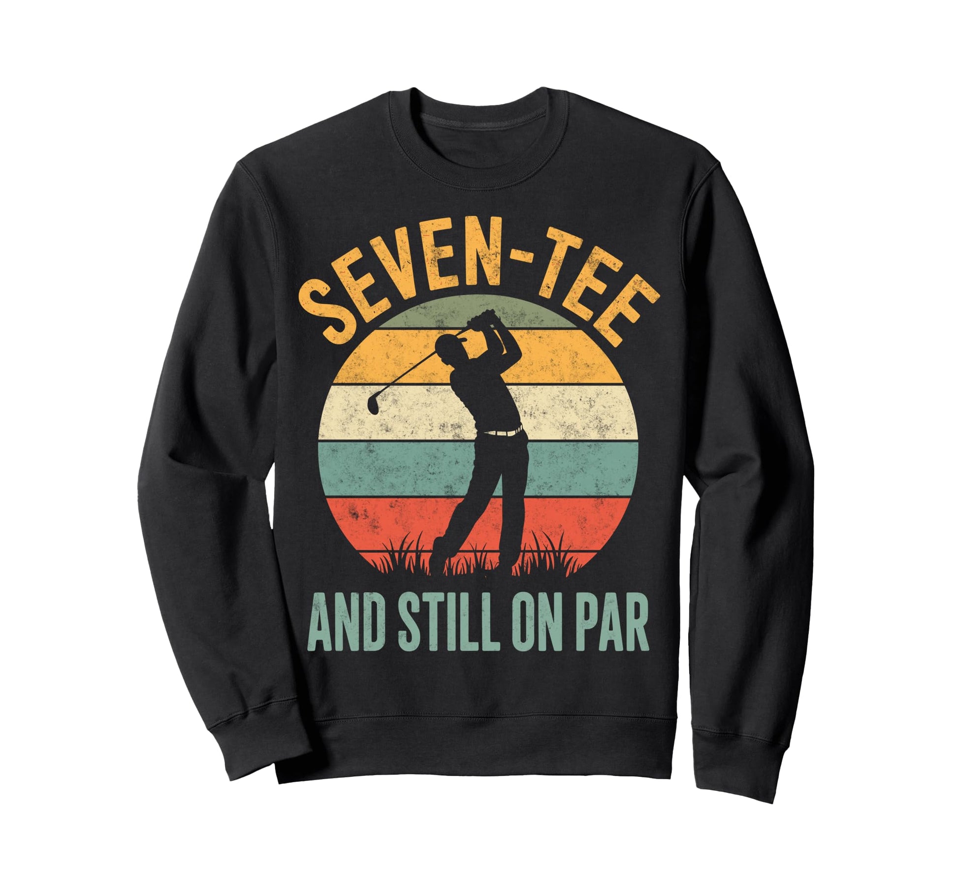 Siven Still Par 70Th Birthday Golf Sweatshirt - Unique Graphic Men Women - T-Shirt, Sweatshirt, Hoodie