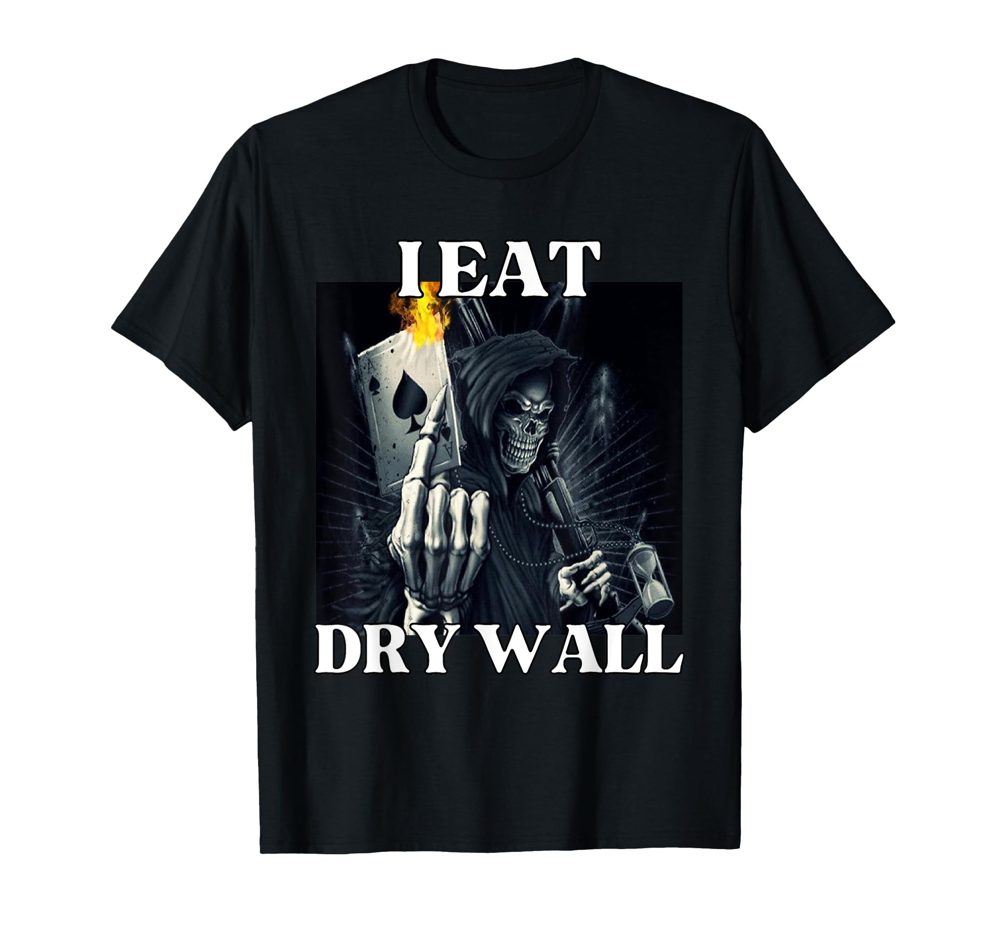 I Eat Drywall Funny Cringe Hard Skeleton T-Shirt - Graphic Print Unisex - T-Shirt, Sweatshirt, Hoodie
