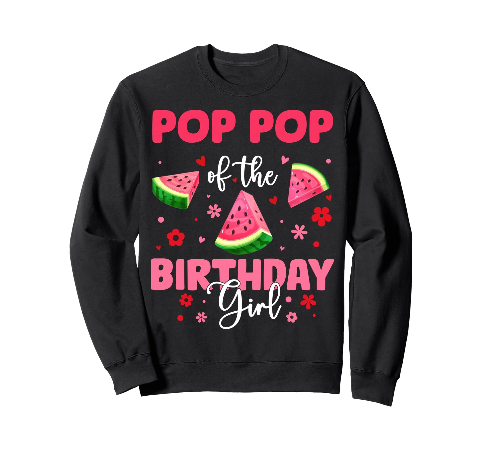 Pop Pop Birthday Watermelon Birthday Sweatshirt - Trendy Graphic Men Women - T-Shirt, Sweatshirt, Hoodie