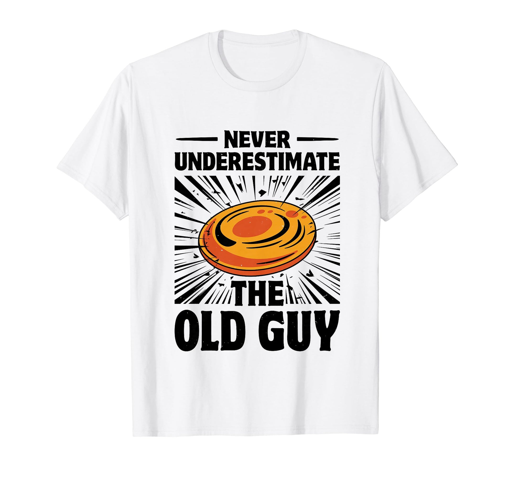 Never Underestimate Old Guy Disc Golf T-Shirt - Unique Graphic Men Women - T-Shirt, Sweatshirt, Hoodie